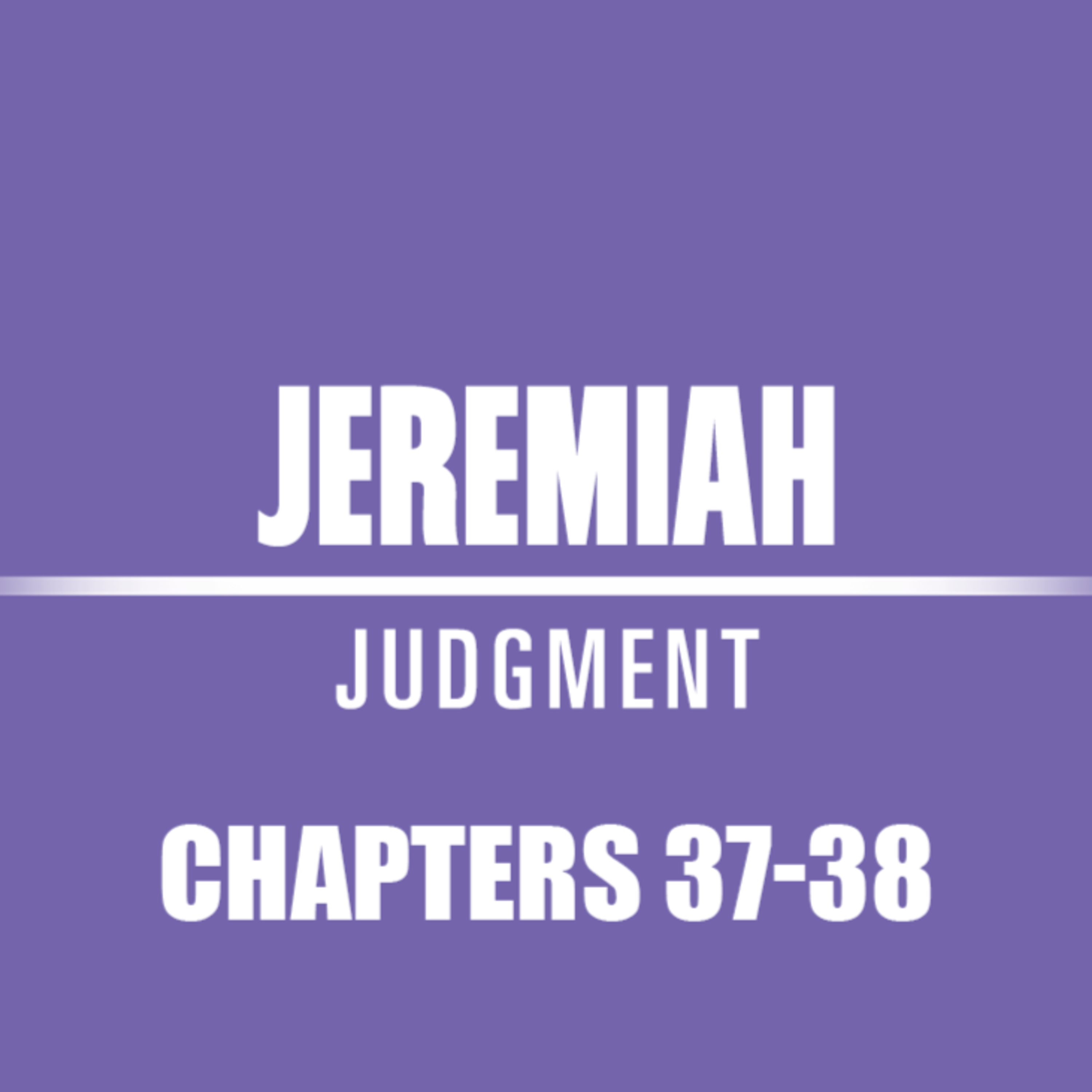 Jeremiah 37 - 38 episode artwork