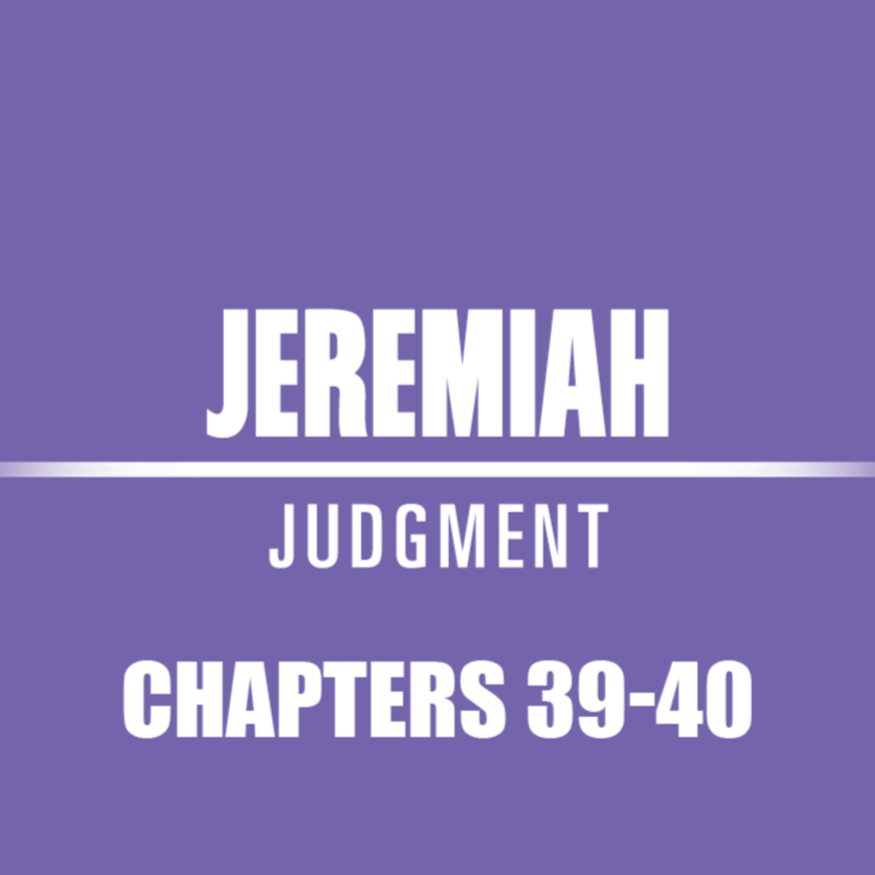 Jeremiah 39 - 40 episode artwork