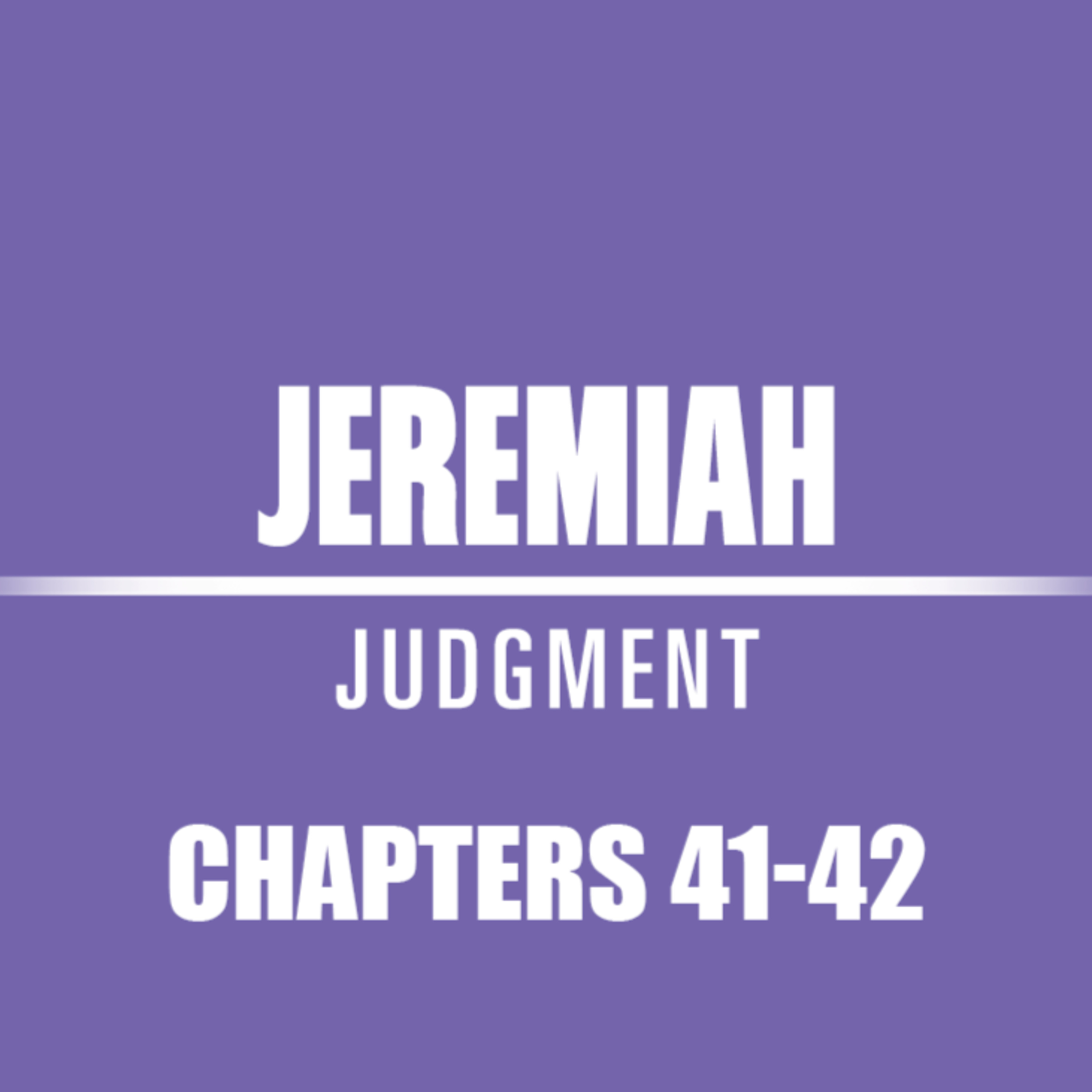 Jeremiah 41 - 42 episode artwork
