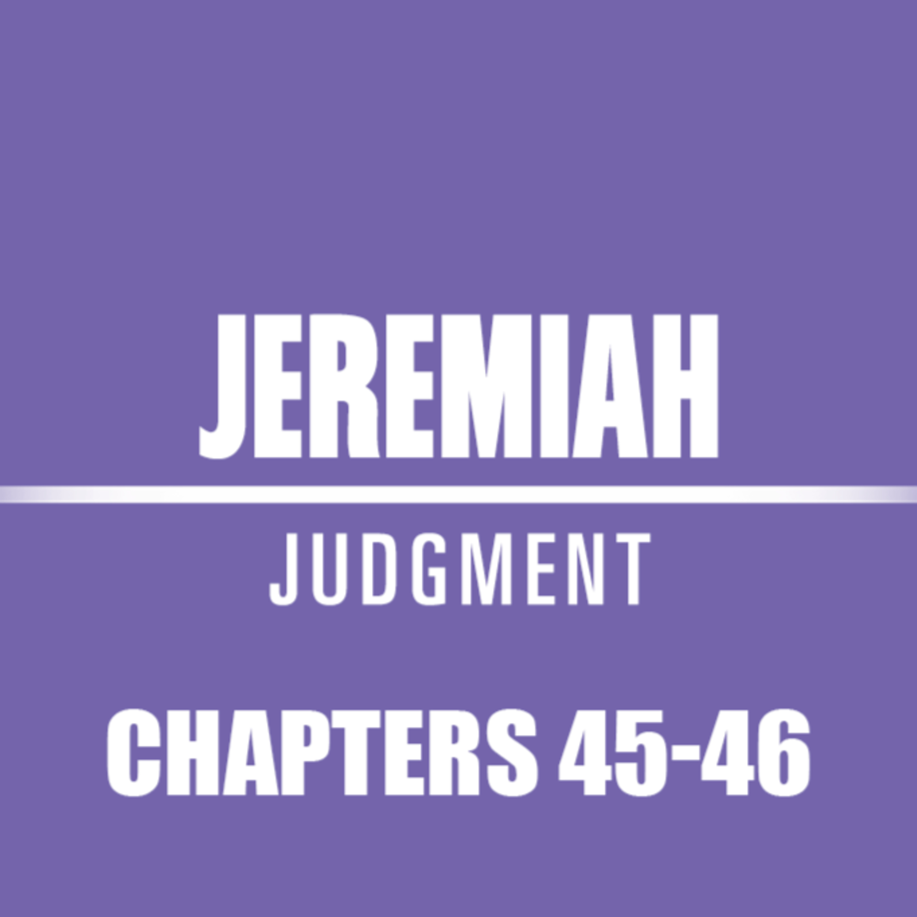 Jeremiah 45 - 46 episode artwork