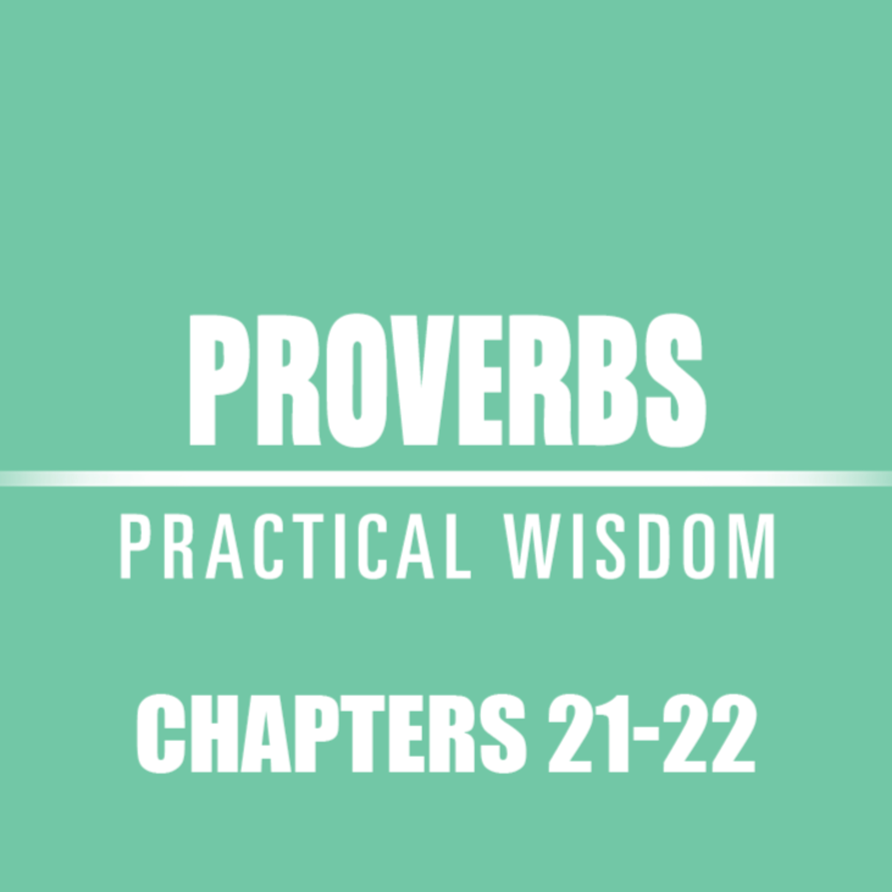 Proverbs 21 - 22 episode artwork