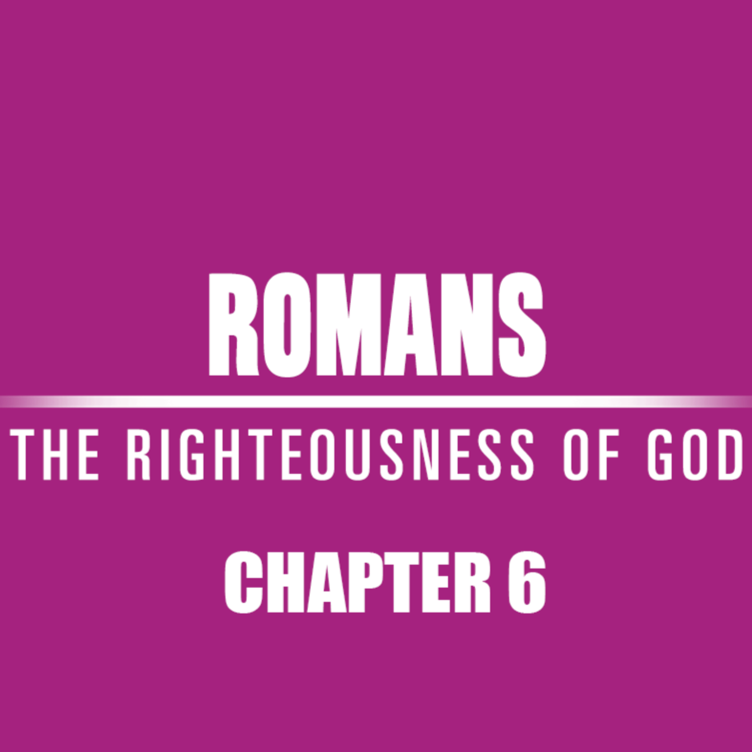 Romans 6 "Newness Of Life" episode artwork