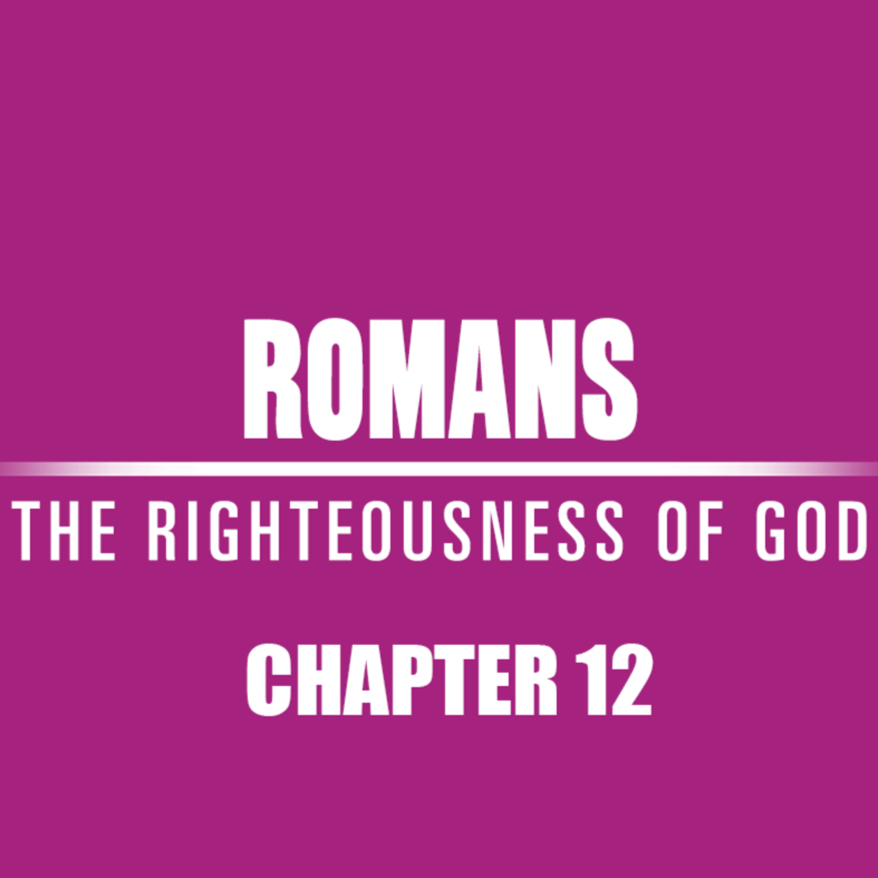 Romans 12 "Acceptable To God" episode artwork
