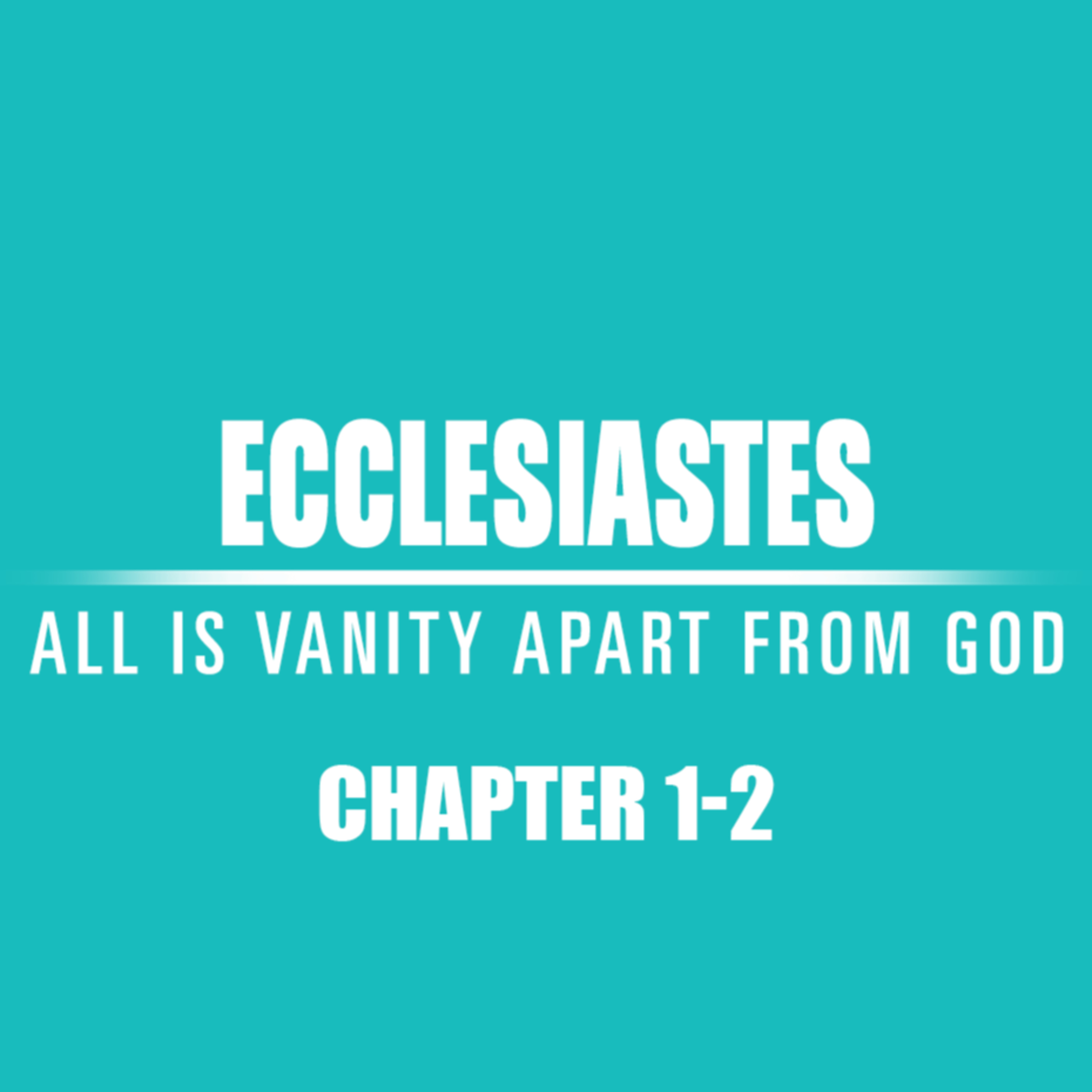 Ecclesiastes 1 - 2 episode artwork