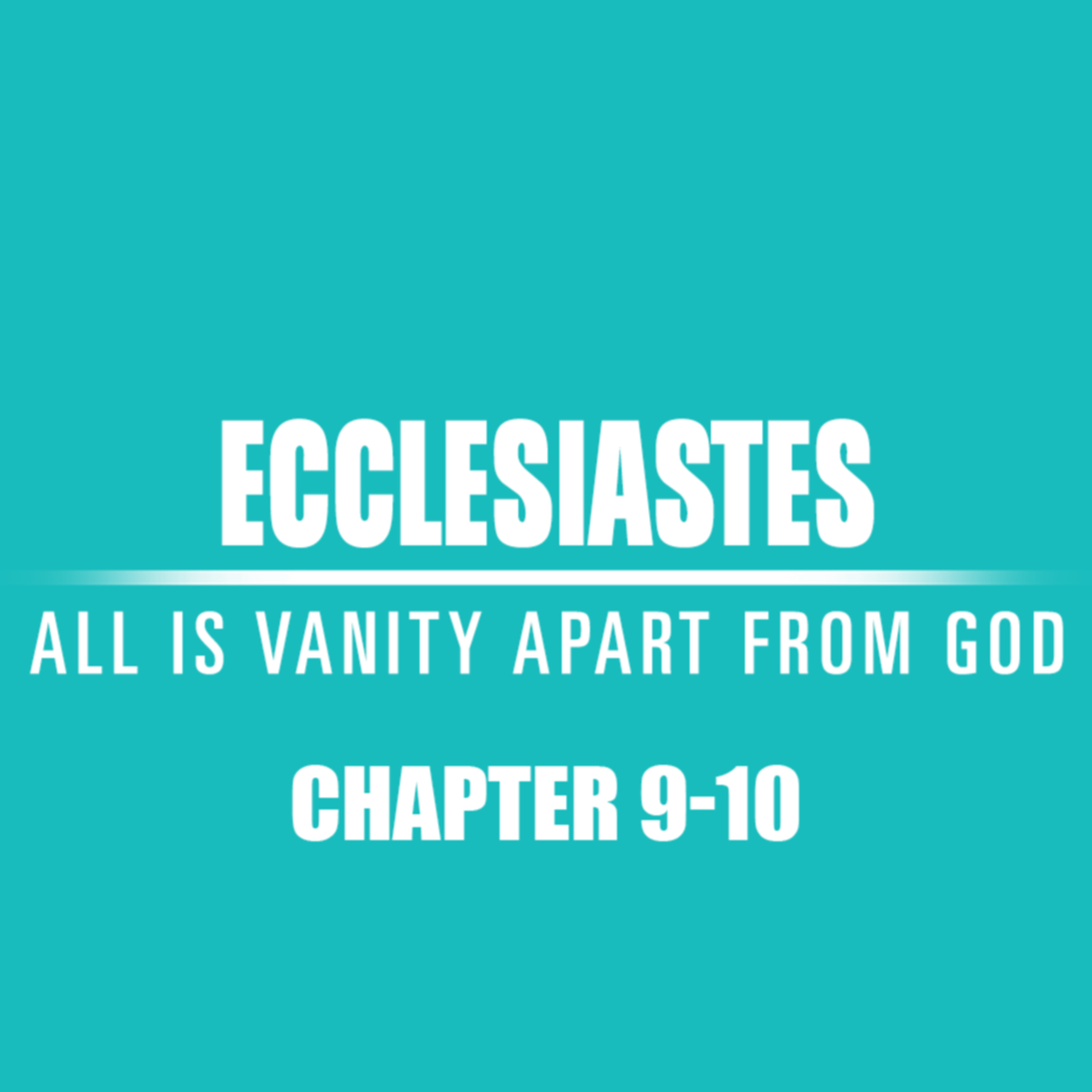 Ecclesiastes 9 - 10 episode artwork