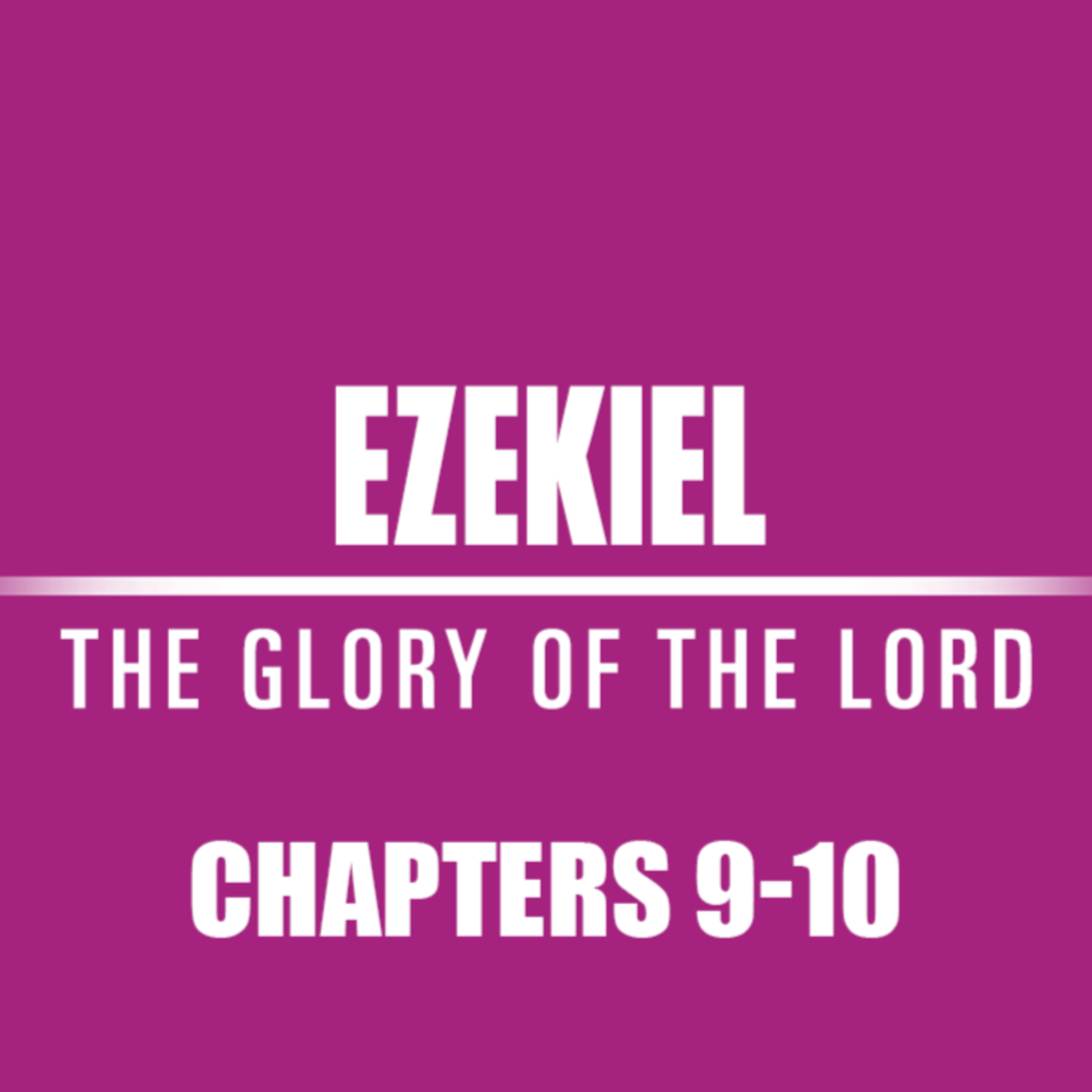 Ezekiel 9 - 10 episode artwork