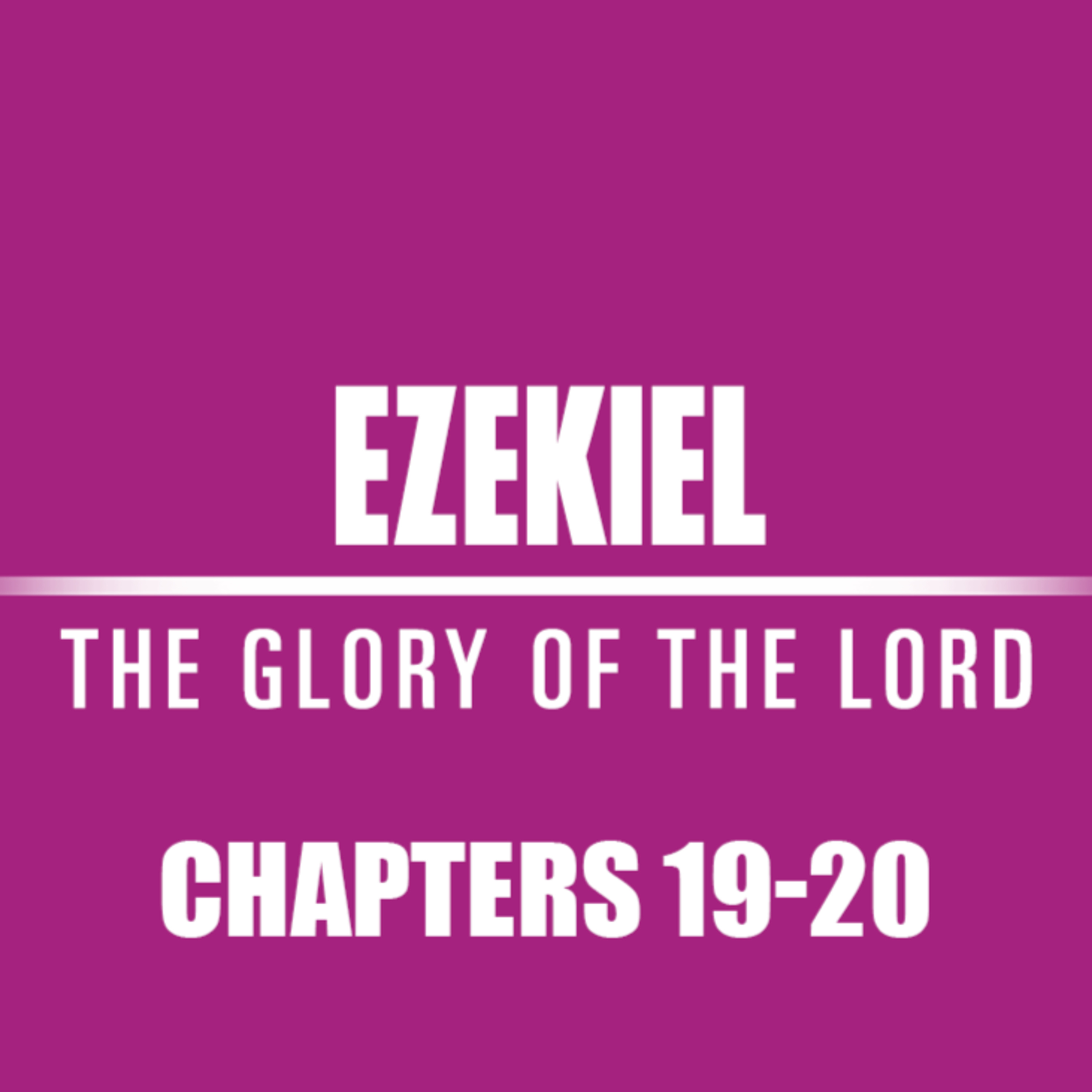 Ezekiel 19 - 20 episode artwork