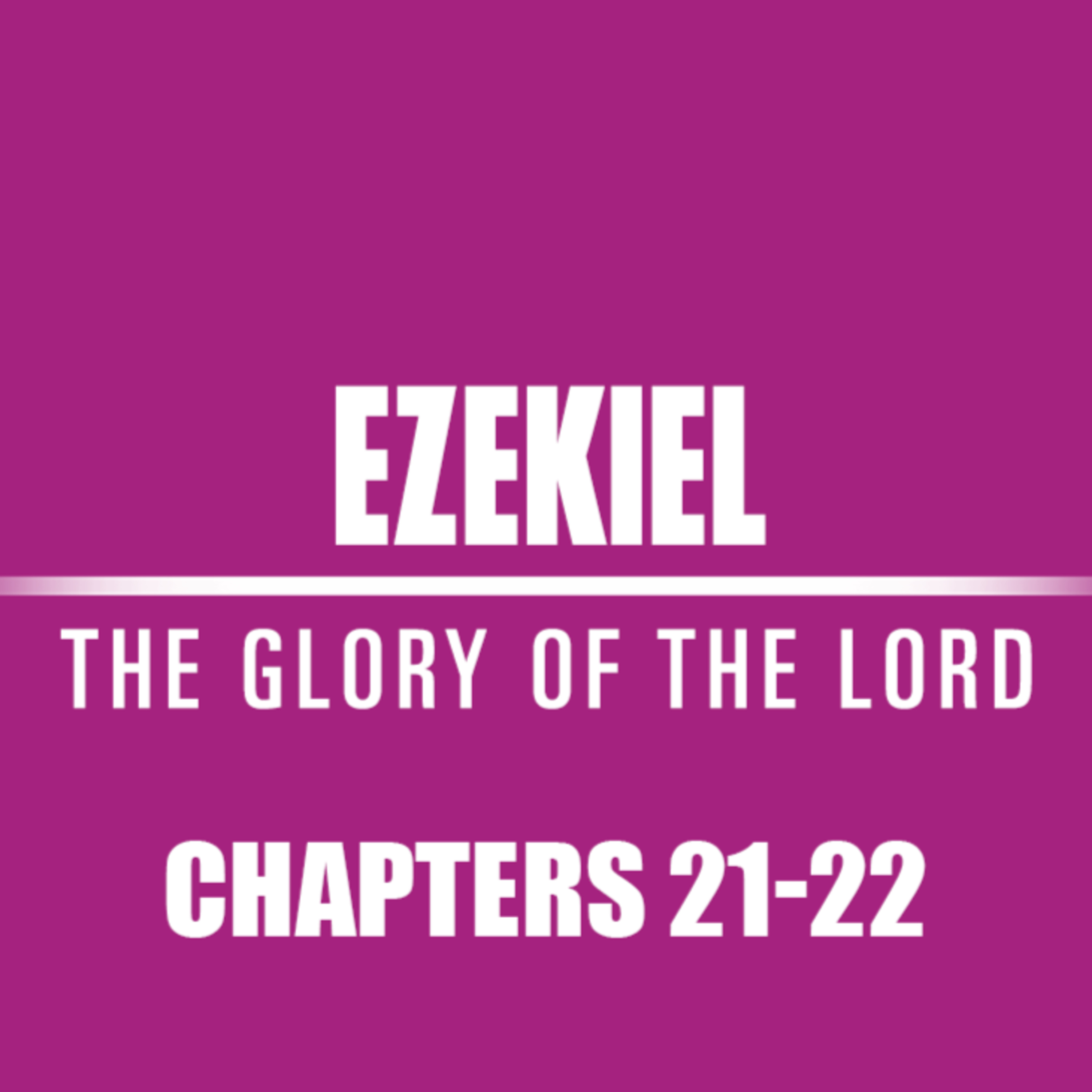 Ezekiel 21 - 22 episode artwork