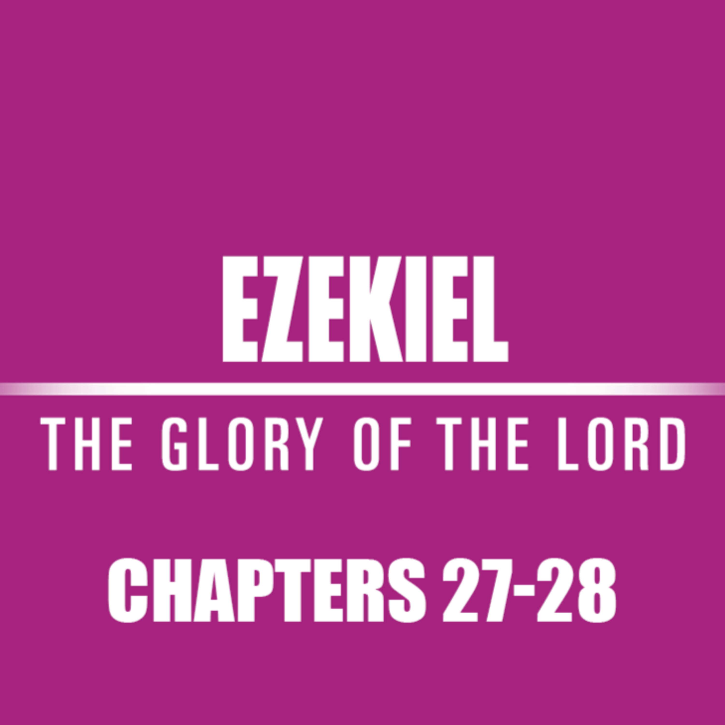 Ezekiel 27 - 28 episode artwork