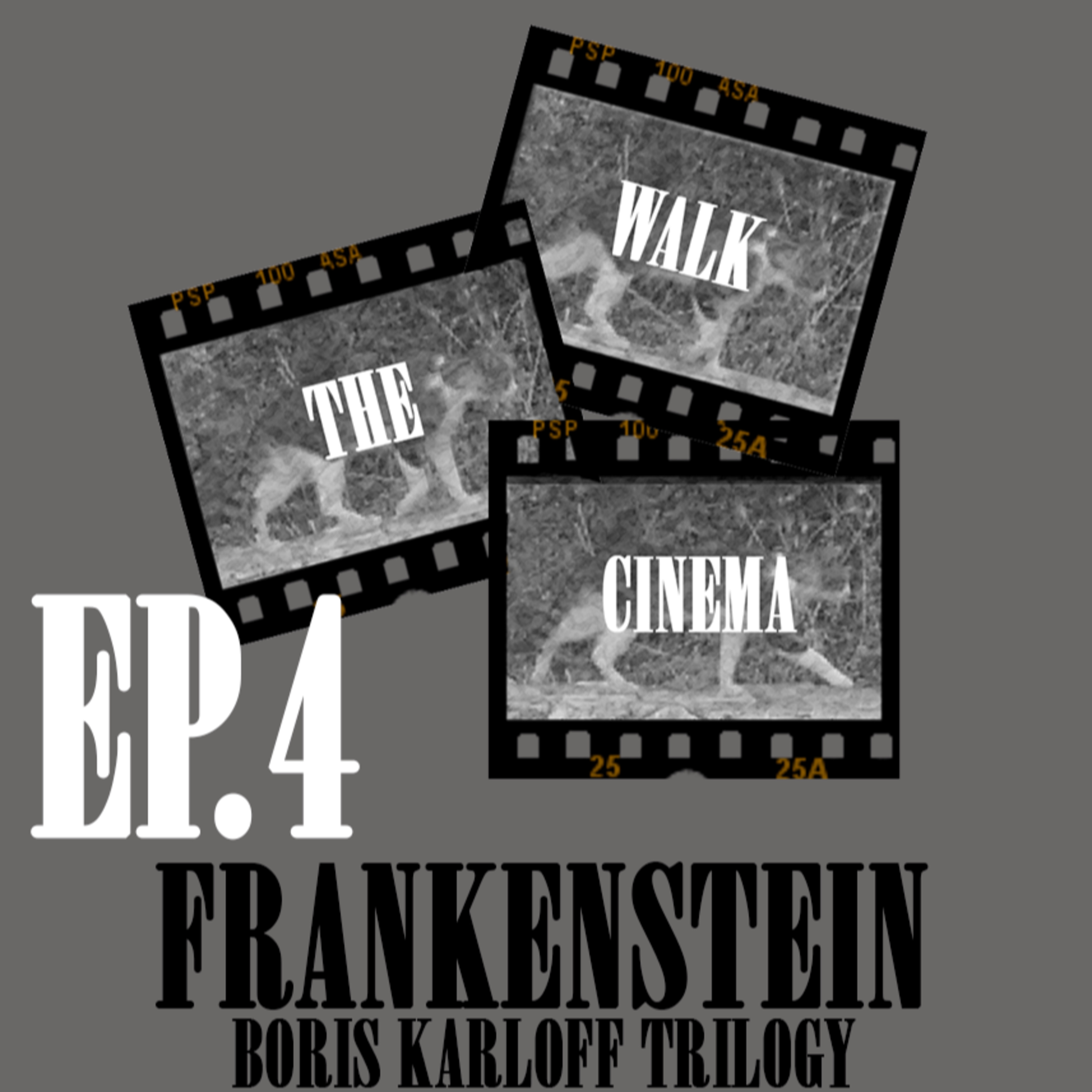Frankenstein Trilogy | Walk The Cinema | Ep. 4