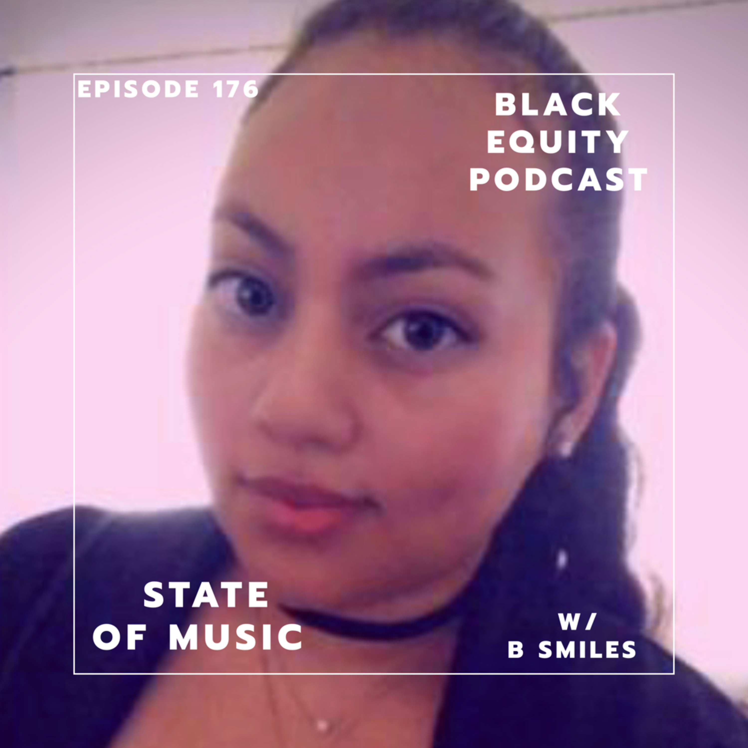 Ep. 176- State of Music Part 1 W/ B Smiles  episode artwork