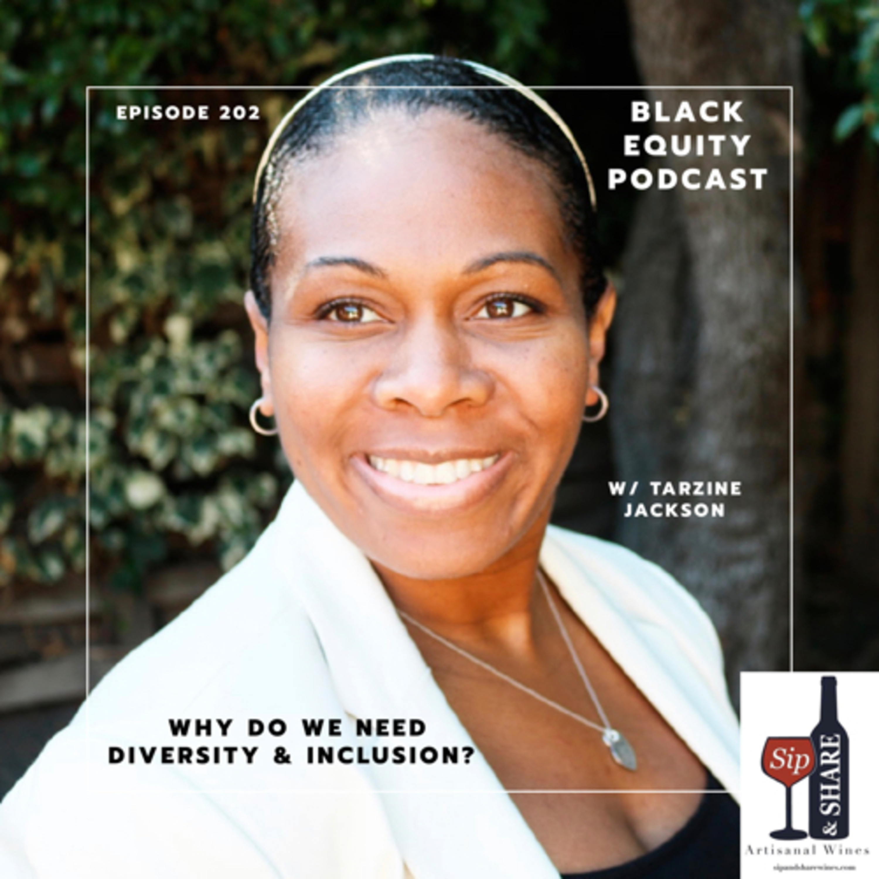 Ep. 202 - Why Do we need Diversity & Inclusion? W/ Tarzine Jackson  episode artwork