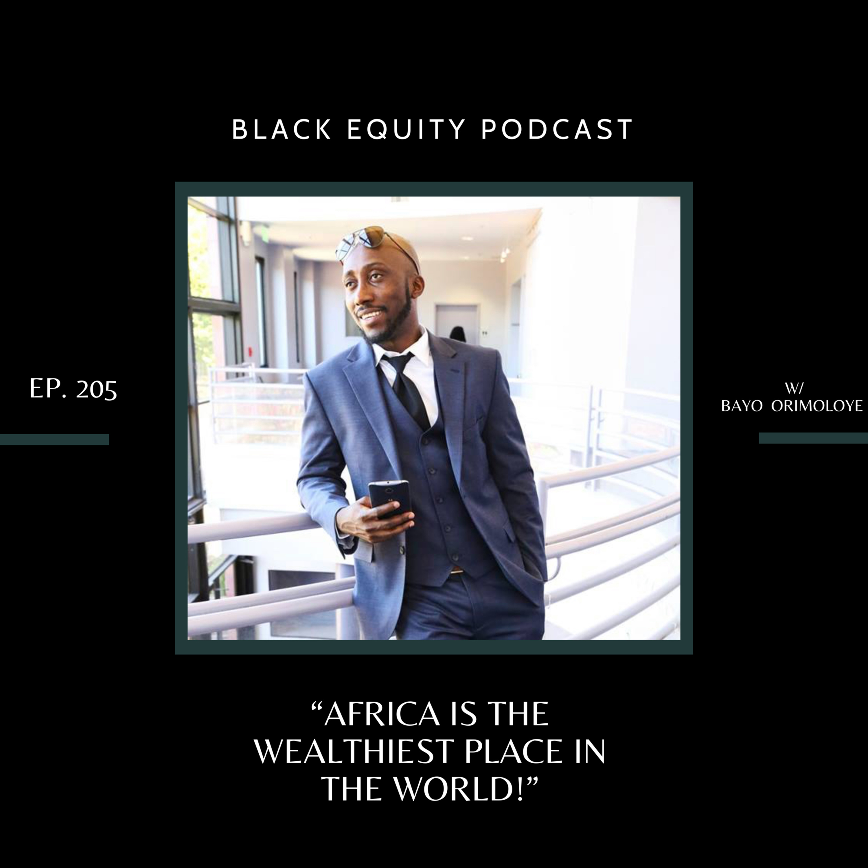 EP. 205 - Africa is The Wealthiest Place in the World w/ Bayo of Innovate4Africa episode artwork