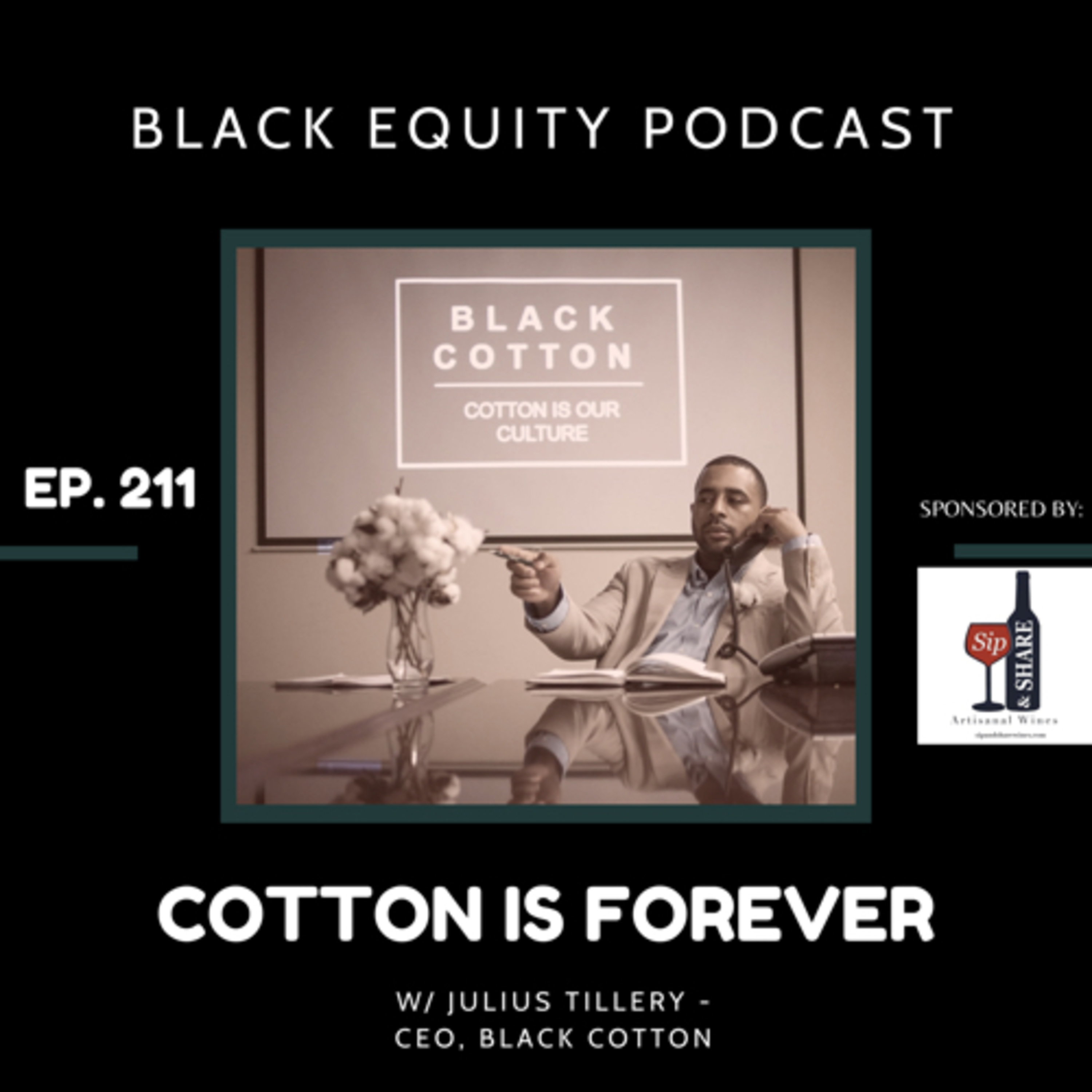 EP. 211- Cotton is Forever - w/ Julius Tillery, CEO of Black Cotton  episode artwork