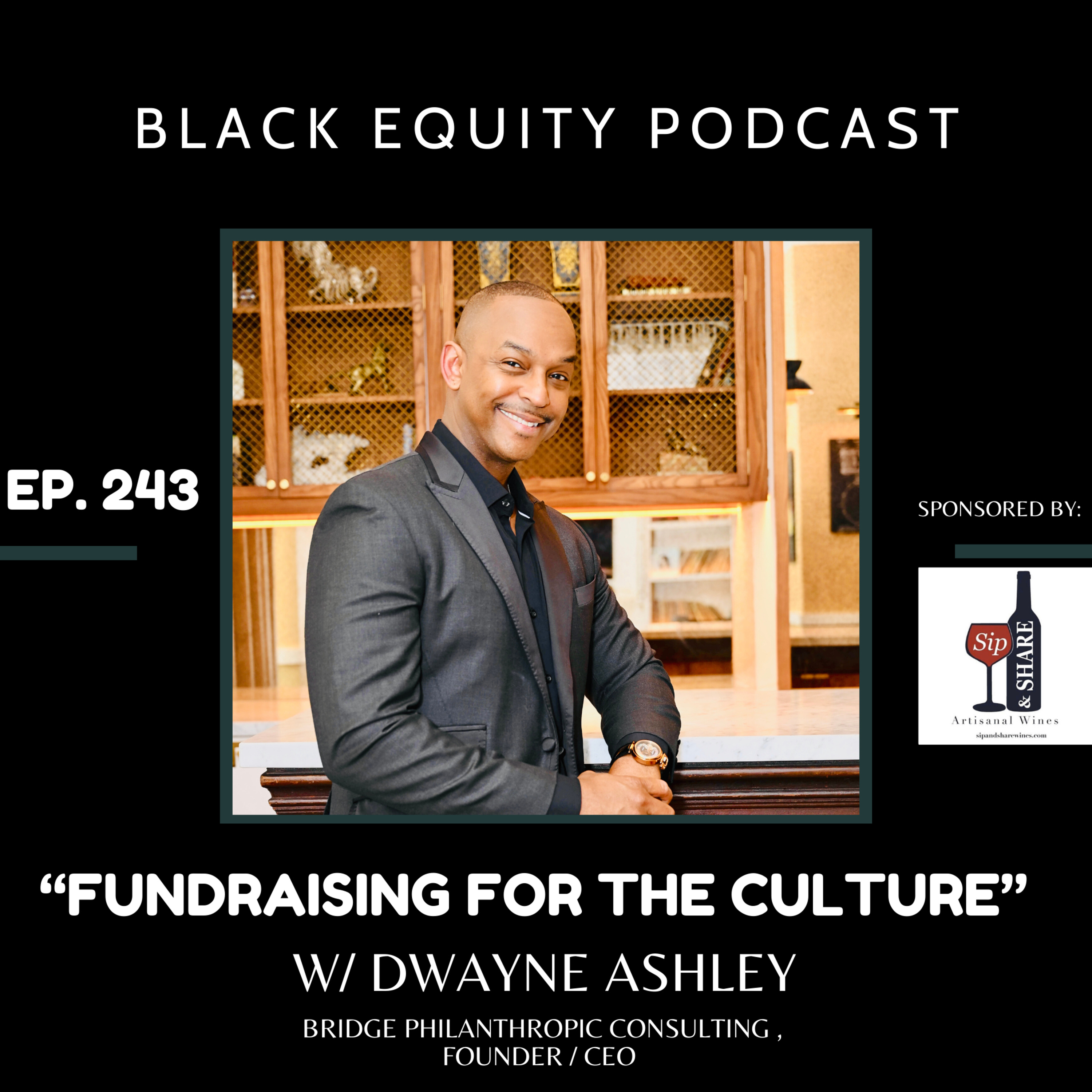 EP. 243 - “Fundraising For The Culture w/Dwayne Ashley episode artwork