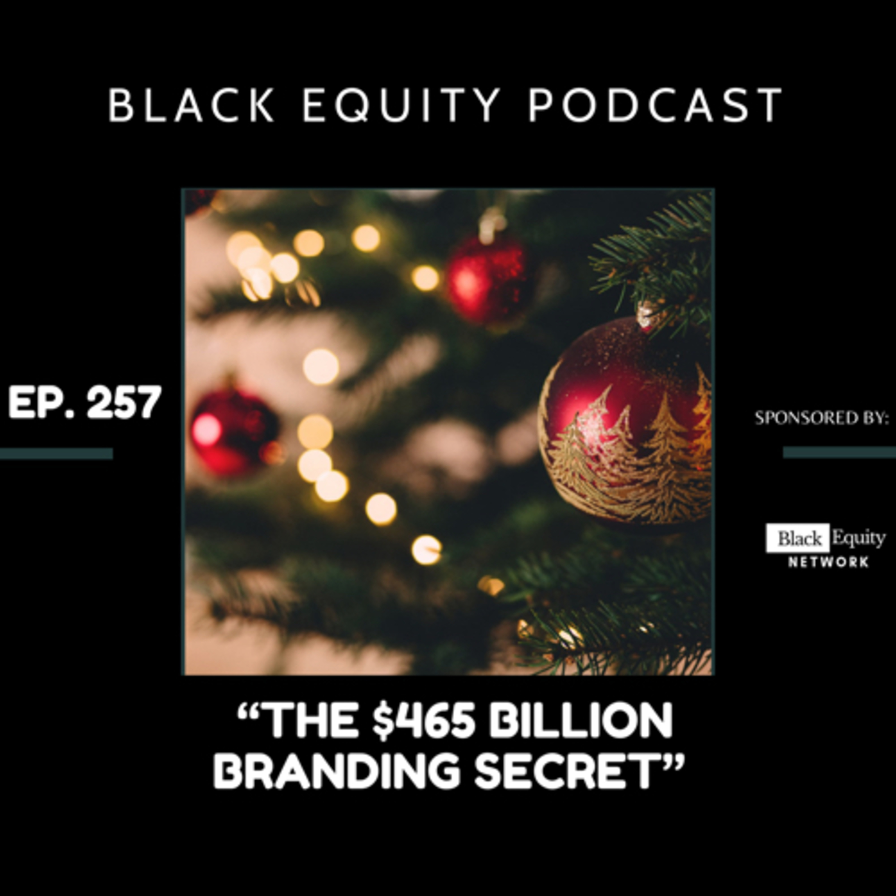 EP. 257 - “The $465 Billion Branding Secret” episode artwork