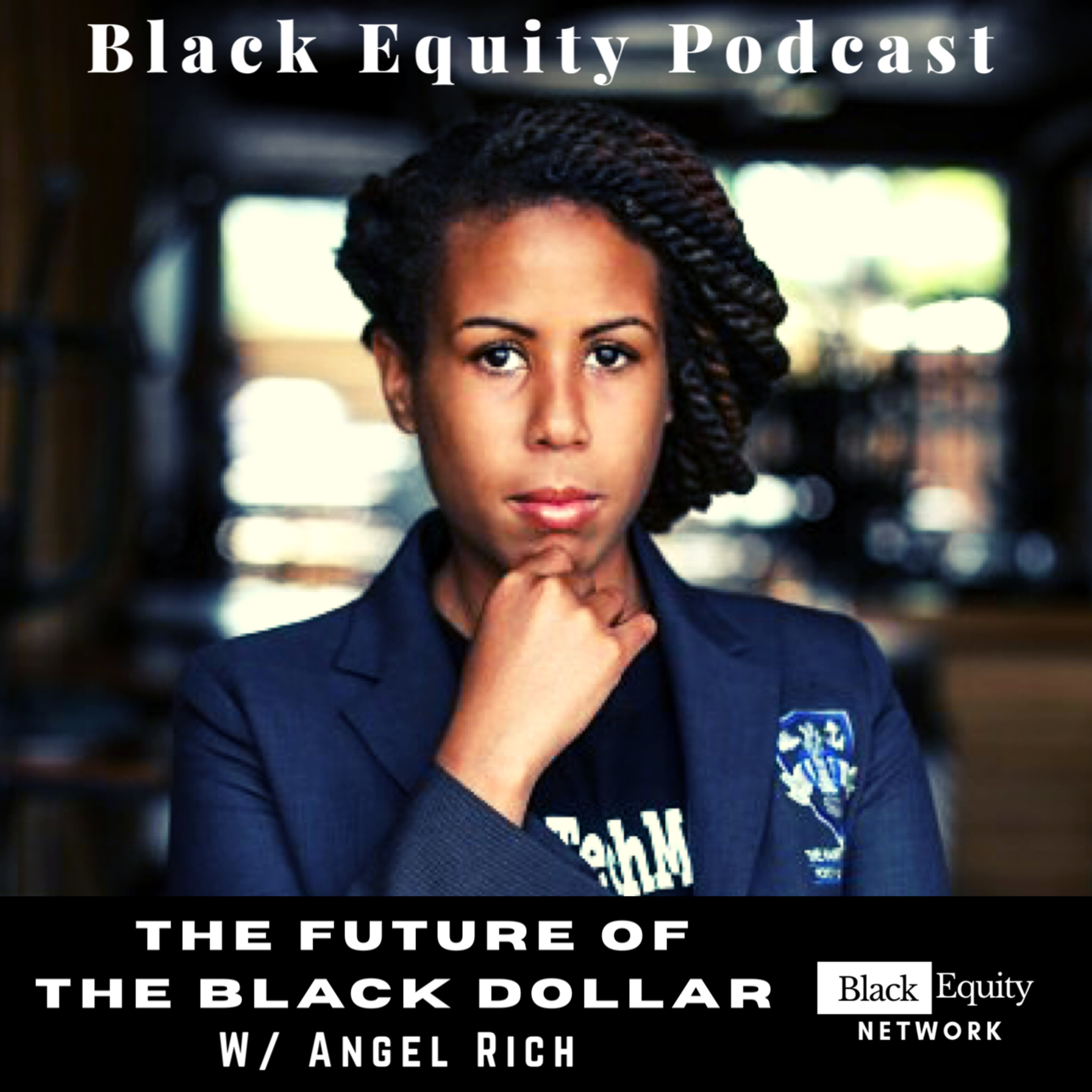 The Future of The Black Dollar w/ Angel Rich  episode artwork