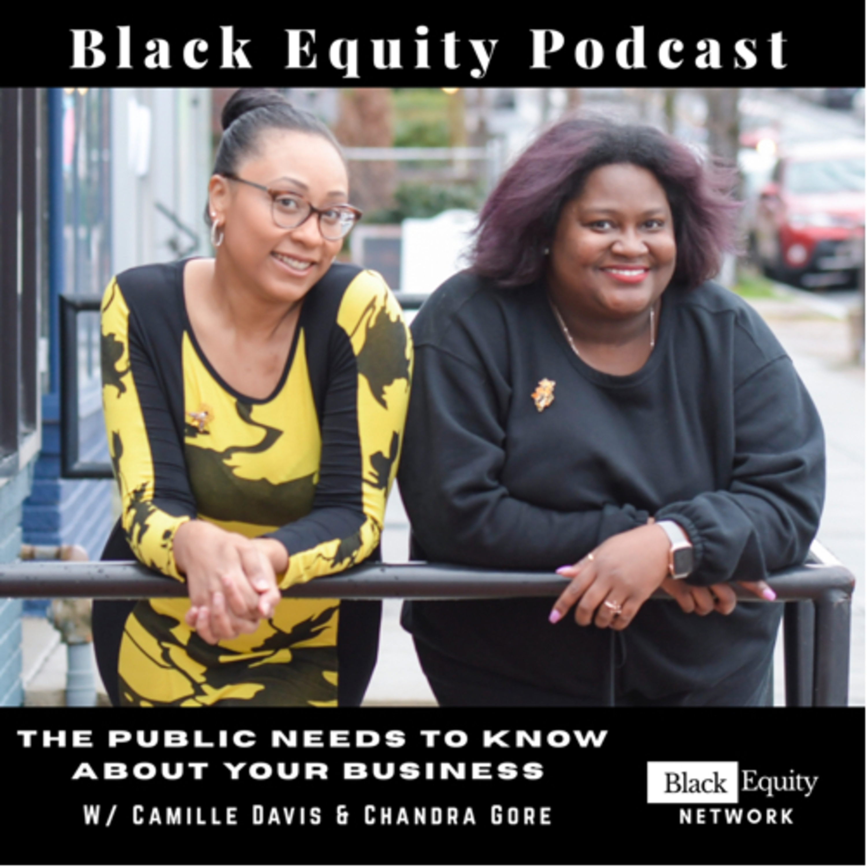 The Public Needs To Know About Your Business W/ Camille Davis & Chandra Gore  episode artwork