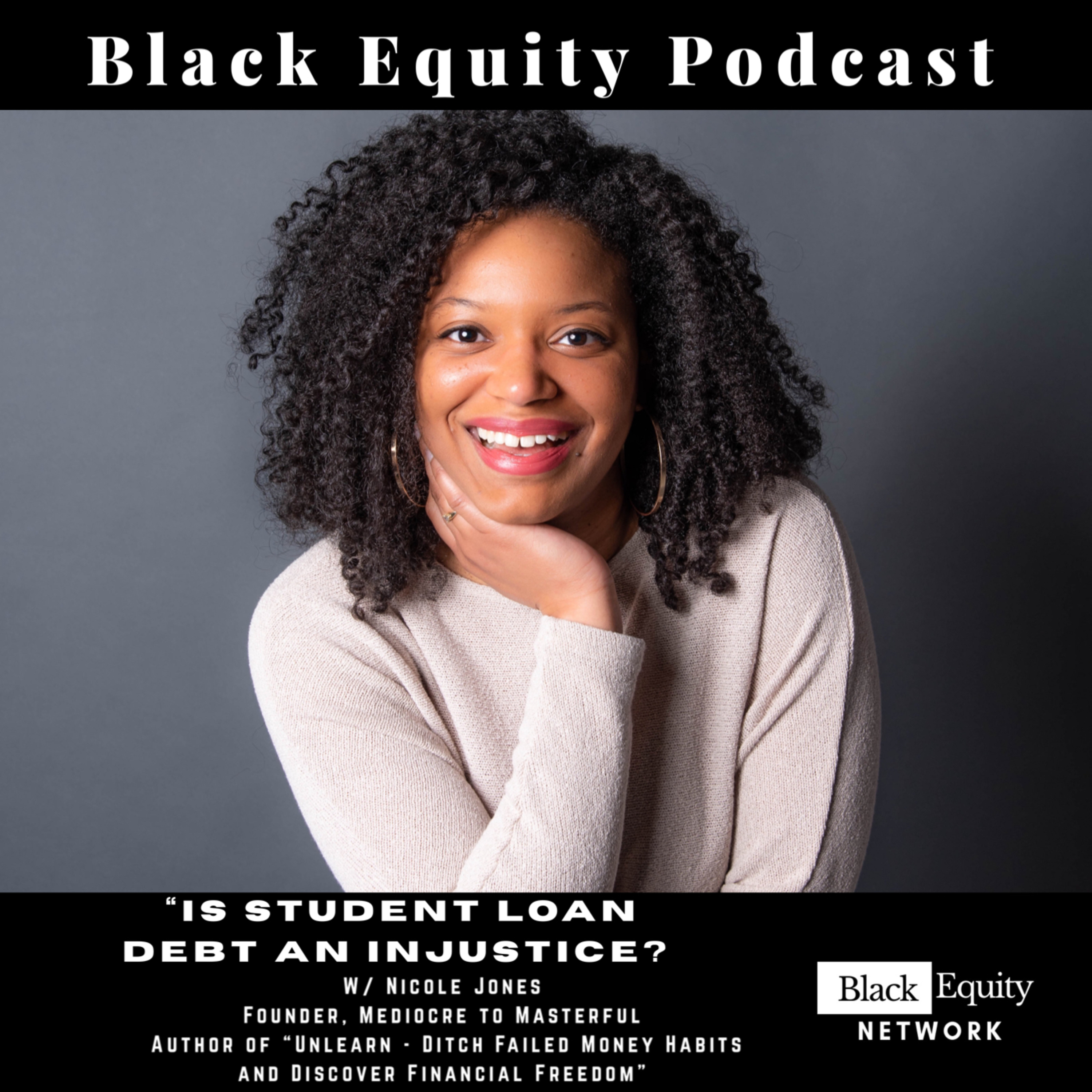 Is Student Loan Debt an Injustice? w/ Nicole Jones episode artwork