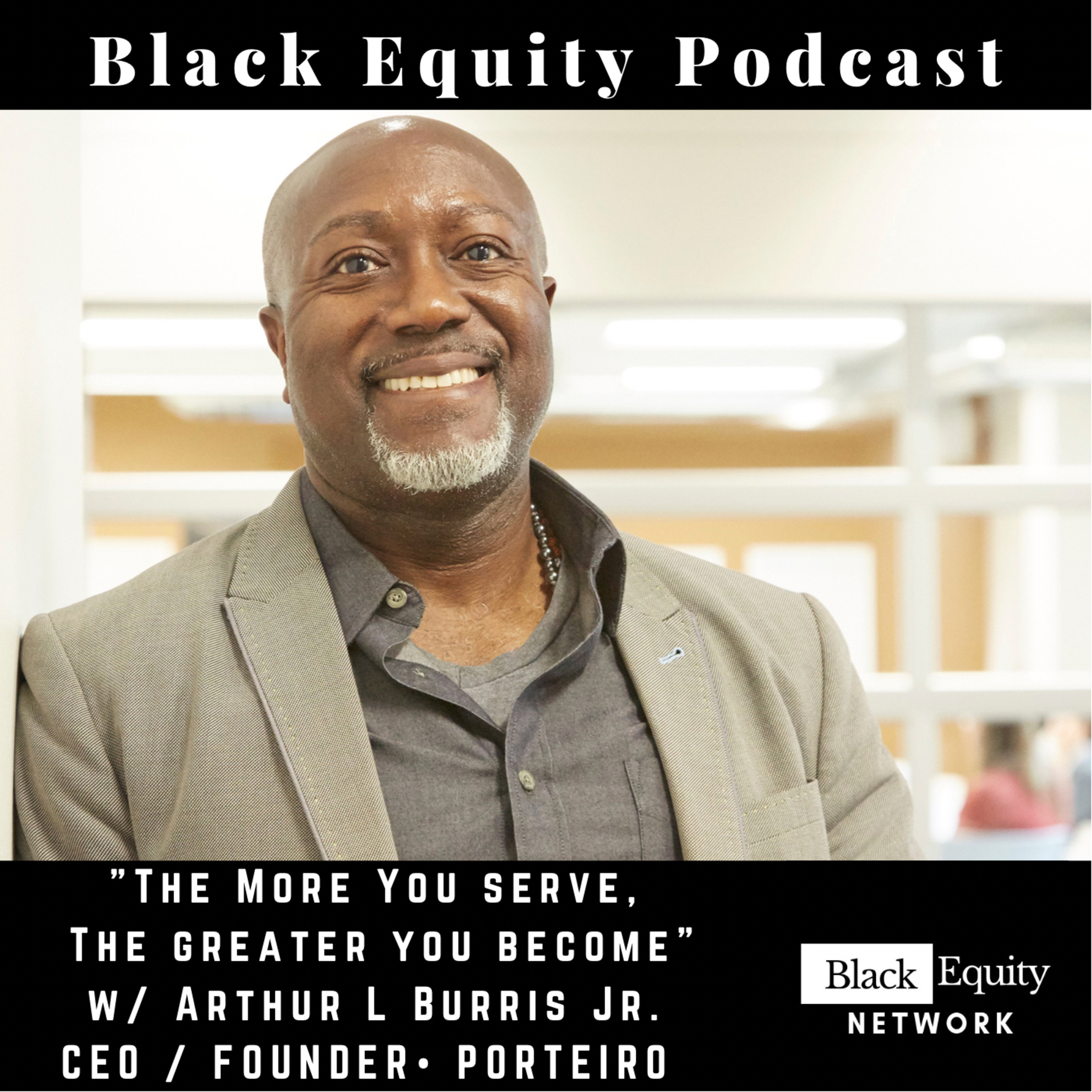 “The More You Serve, The Greater You Become” w/ Arthur L. Burris Jr.  episode artwork