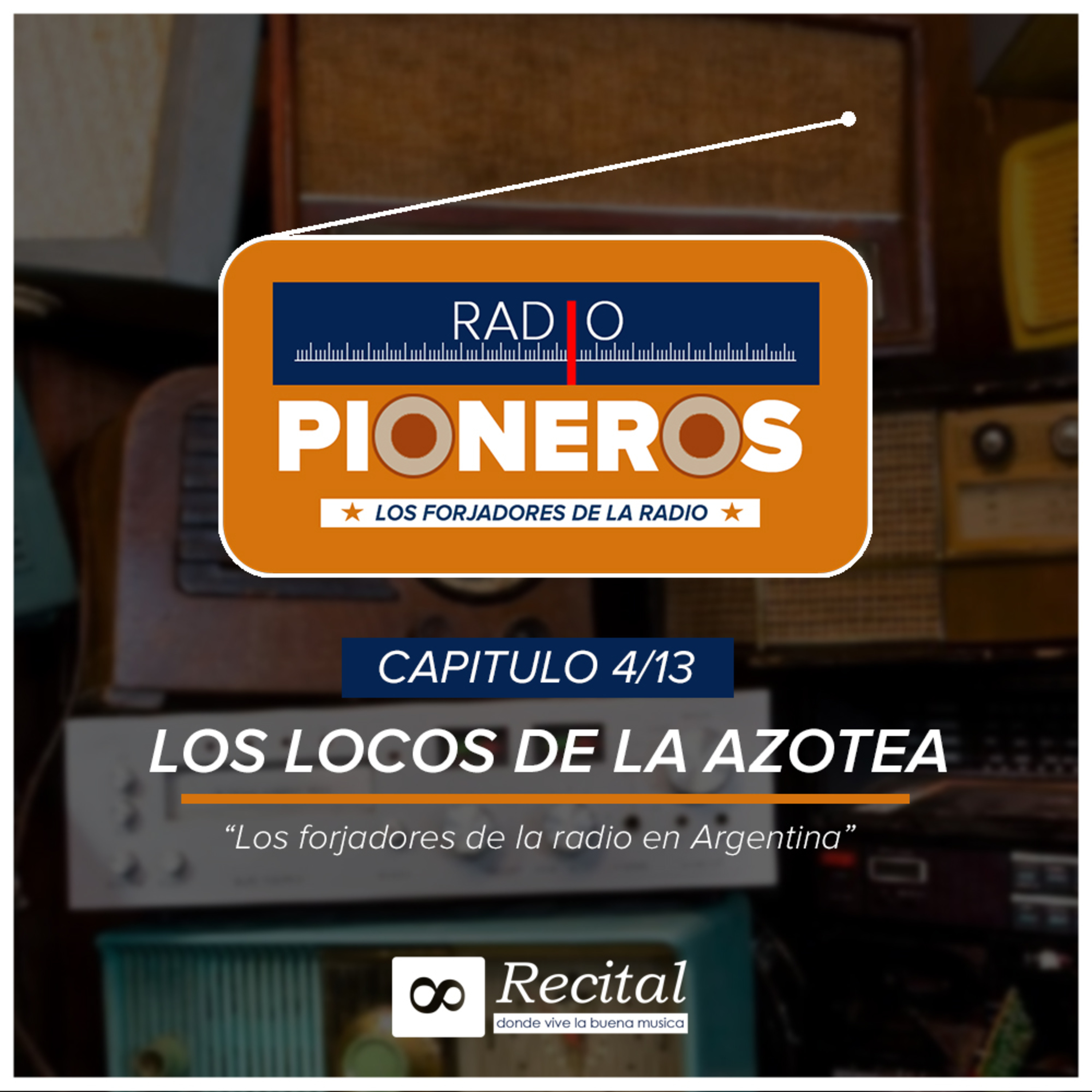 Radiopioneros | Capitulo 4: Los Locos de la Azotea episode artwork