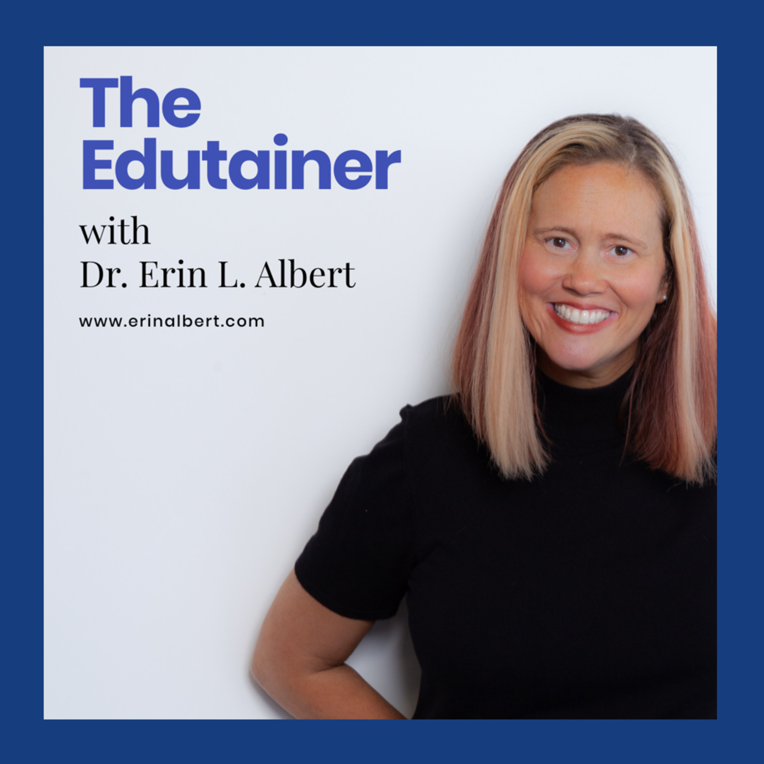 The Edutainer with Dr. Erin L. Albert