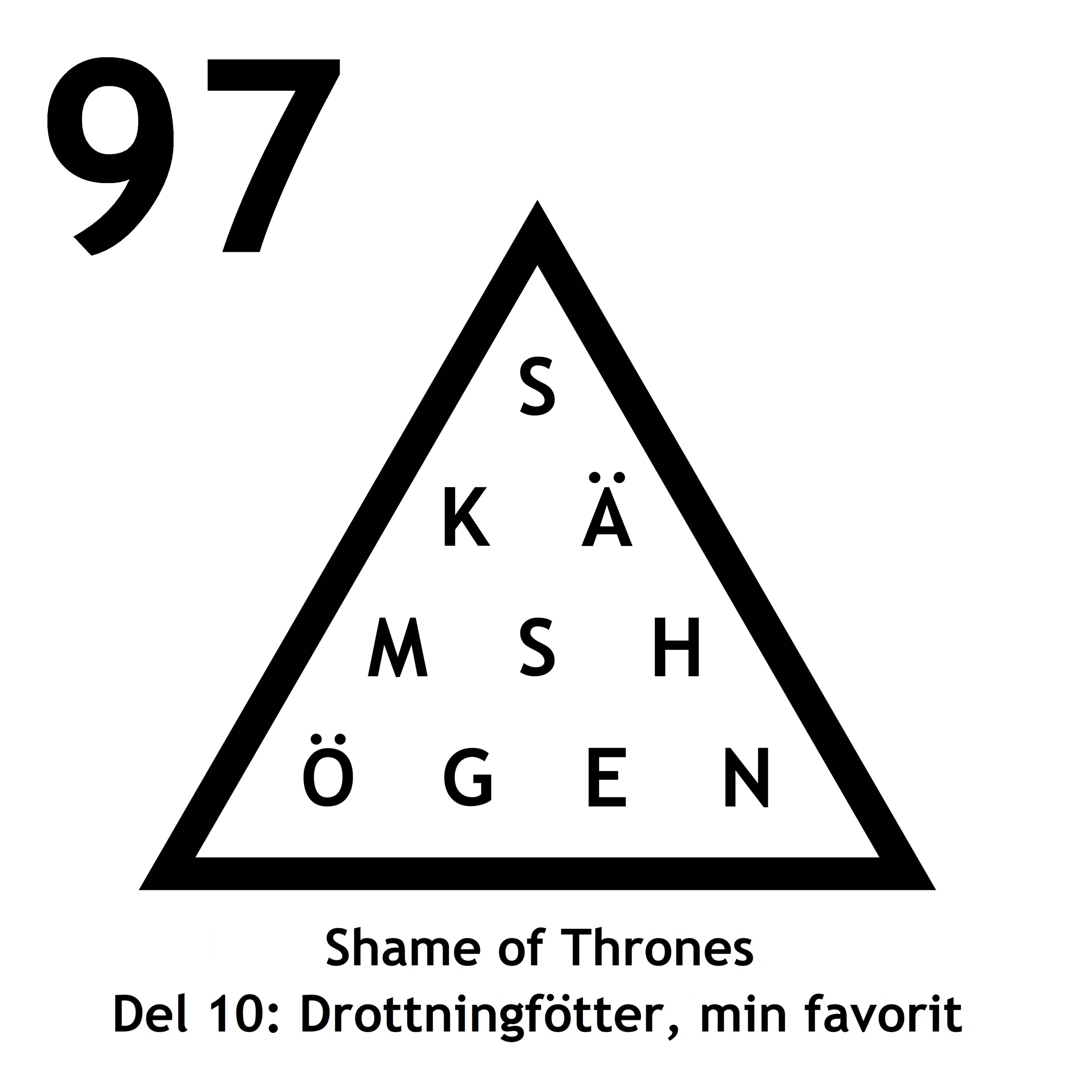 Avsnitt 97 – Shame of Thrones, del 10: Drottningfötter, min favorit episode artwork