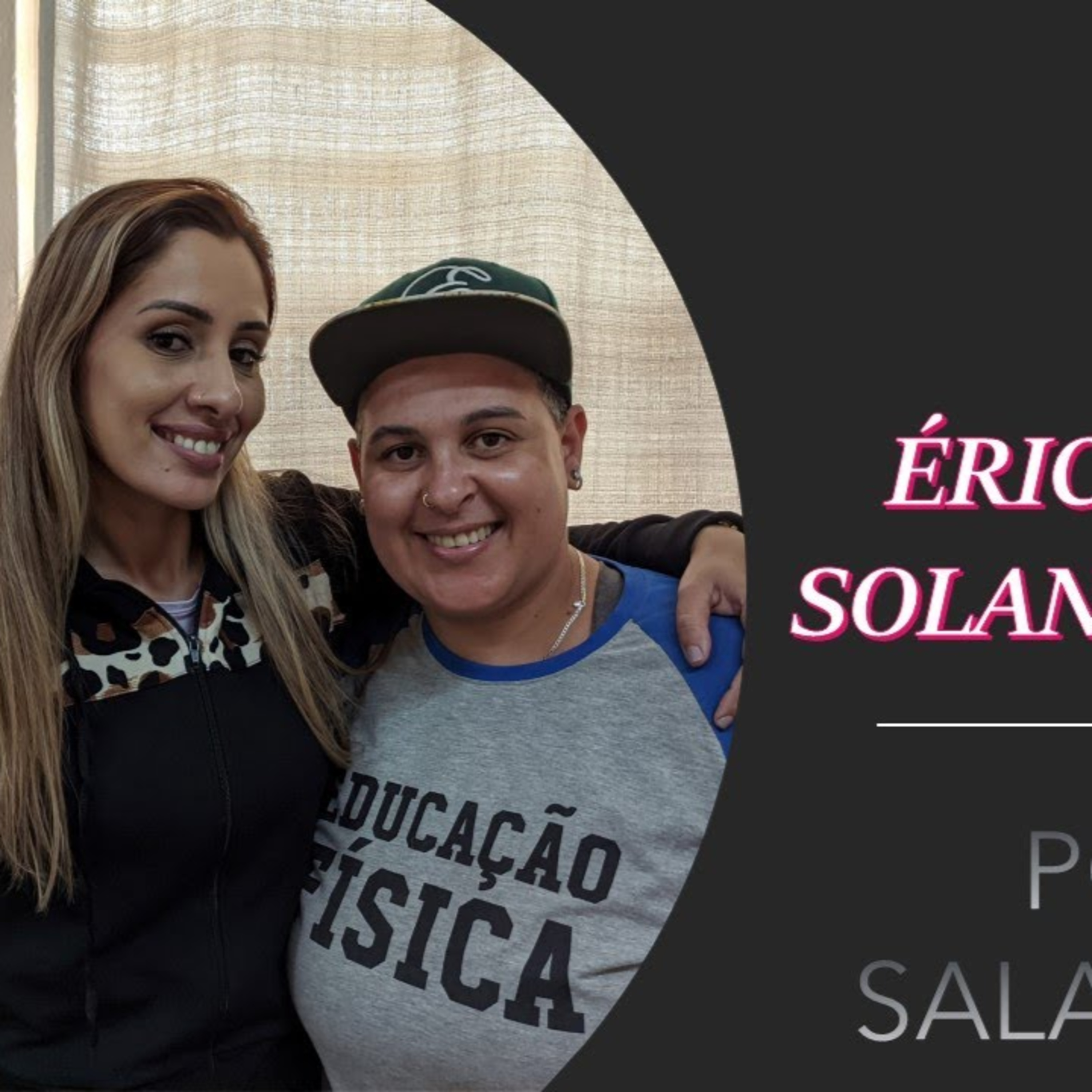 EP. 02 - SOLANGE SALGUEIRO E ÉRICA ALMEIDA - EDUCAÇÃO FÍSICA NO AMBIENTE ESCOLAR E PARA SAÚDE DOS JOVENS episode artwork