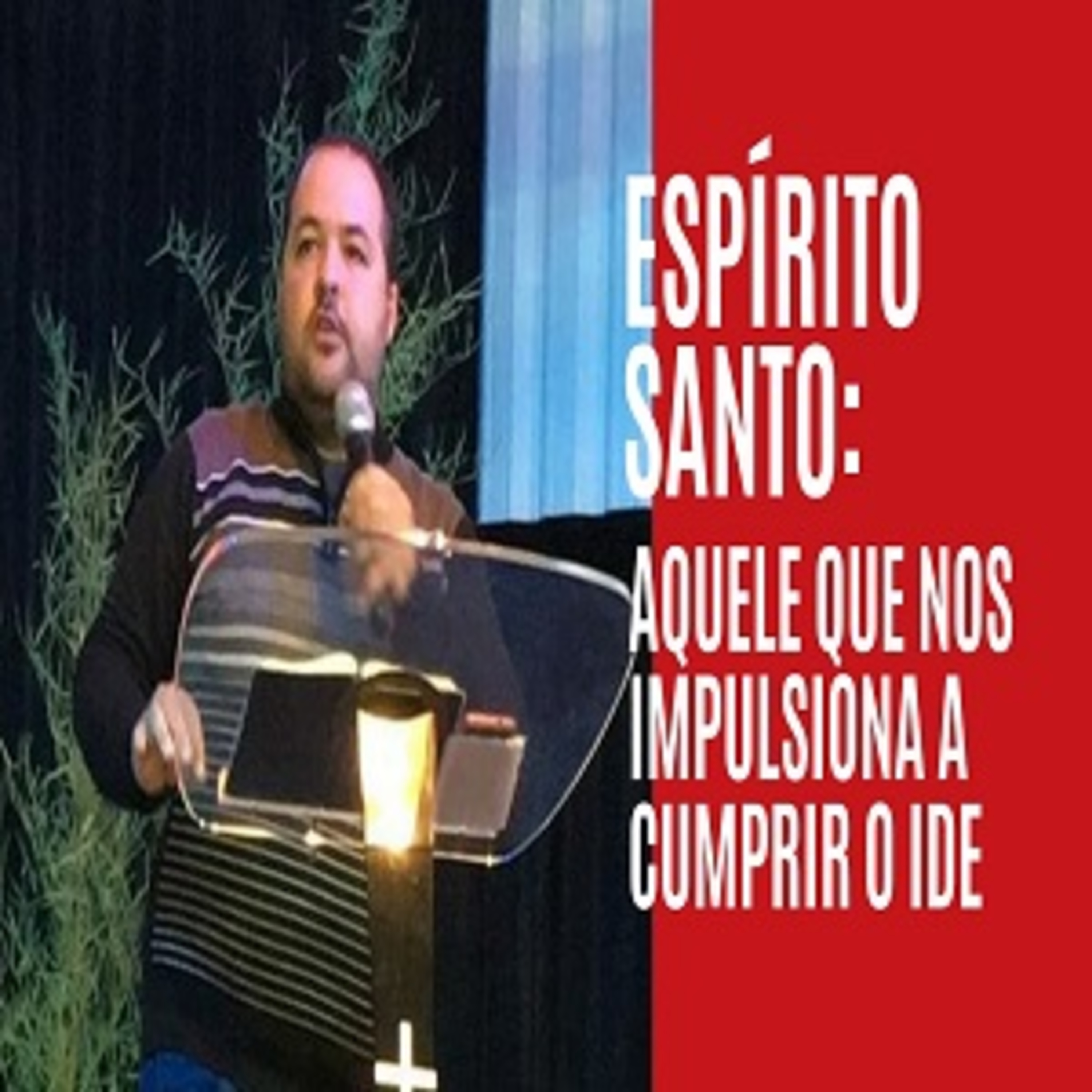 Espírito Santo - Aquele que nos impulsiona a cumprir o ide! episode artwork