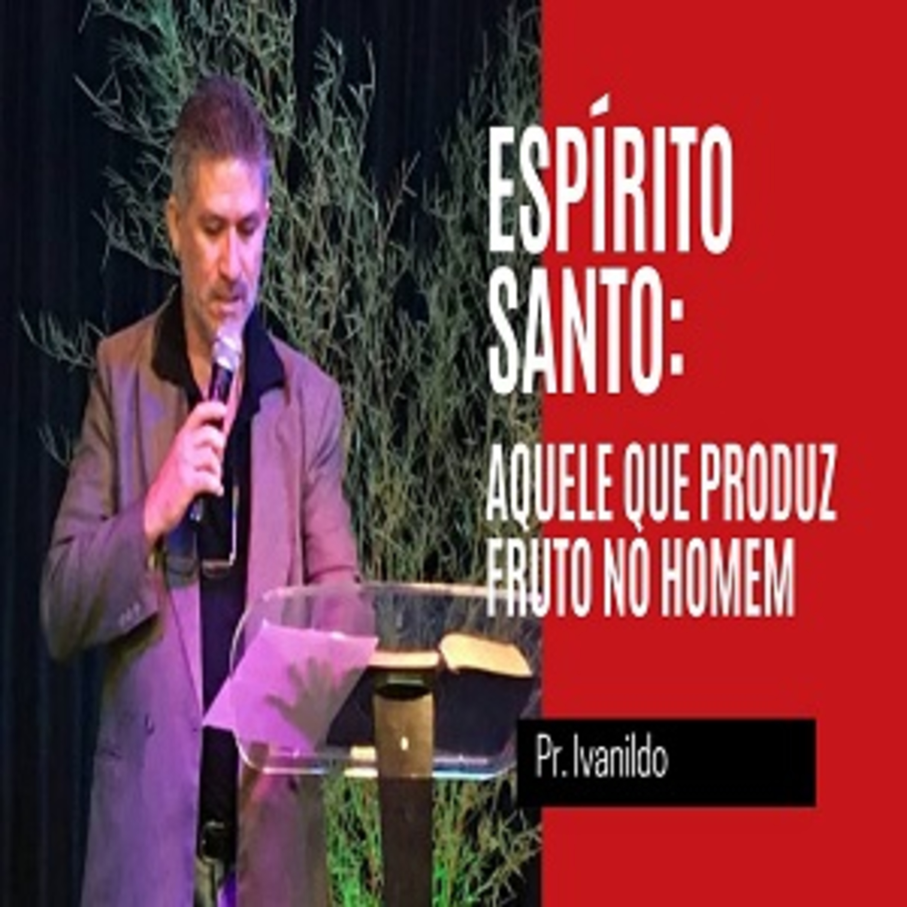 O Espirito Santo - Aquele que produz o fruto no homem episode artwork