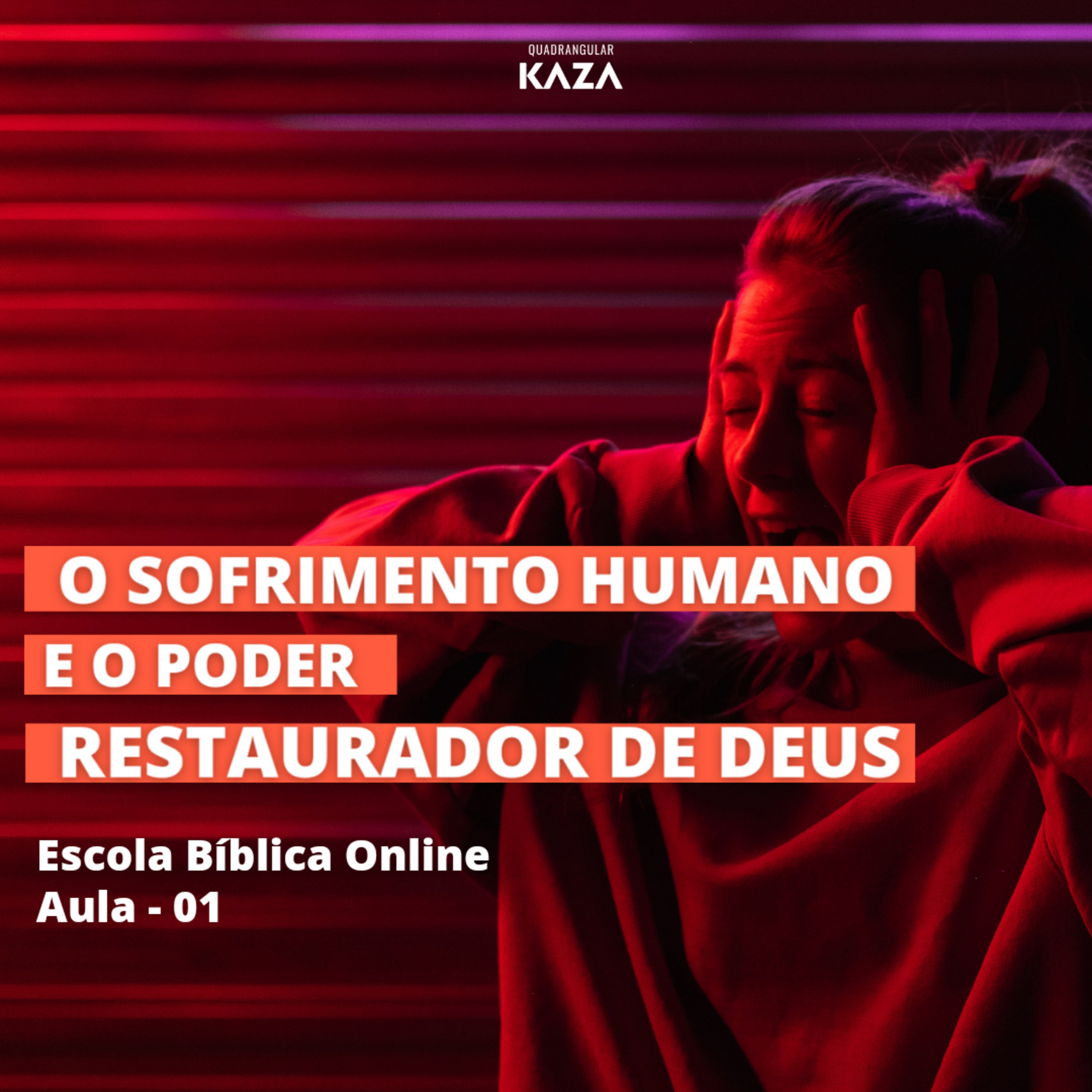 O sofrimento humano e o poder restaurador de Deus - Aula 01 episode artwork