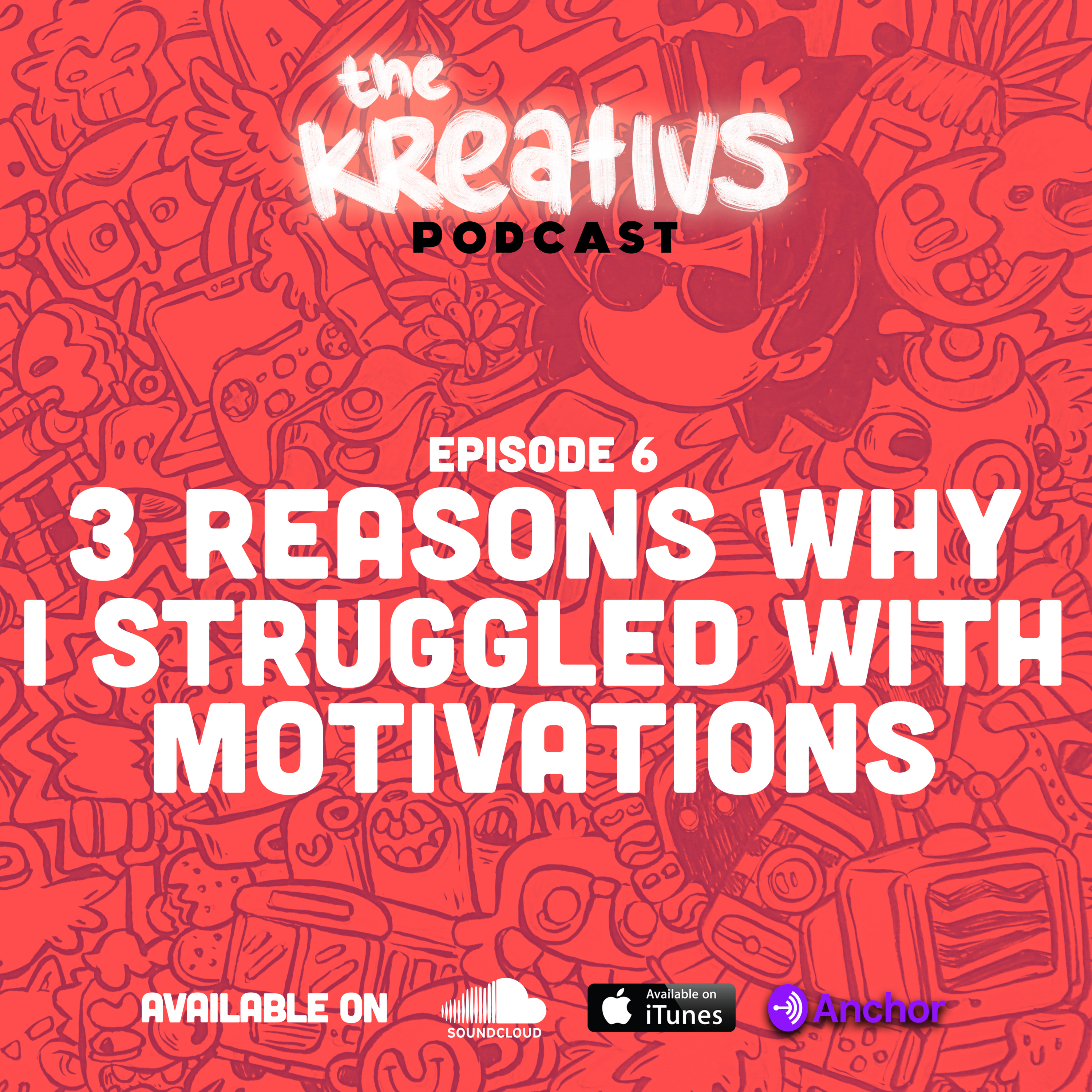 3 Reason Why I Struggled with Motivation | The Kreativs Podcast | Episode 6