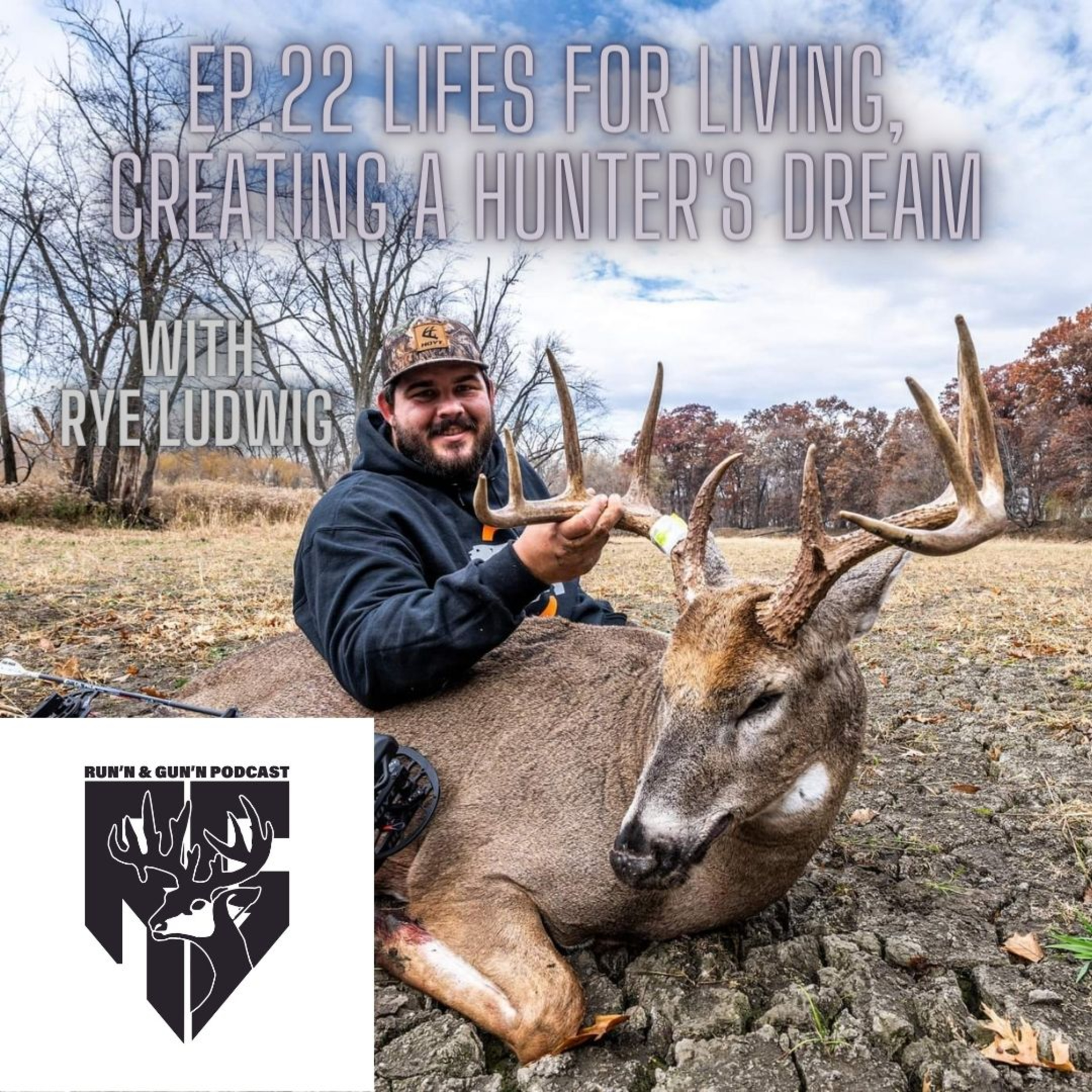 EP#22 Lifes for living, Creating a Hunters's dream with Rye Ludwig  episode artwork