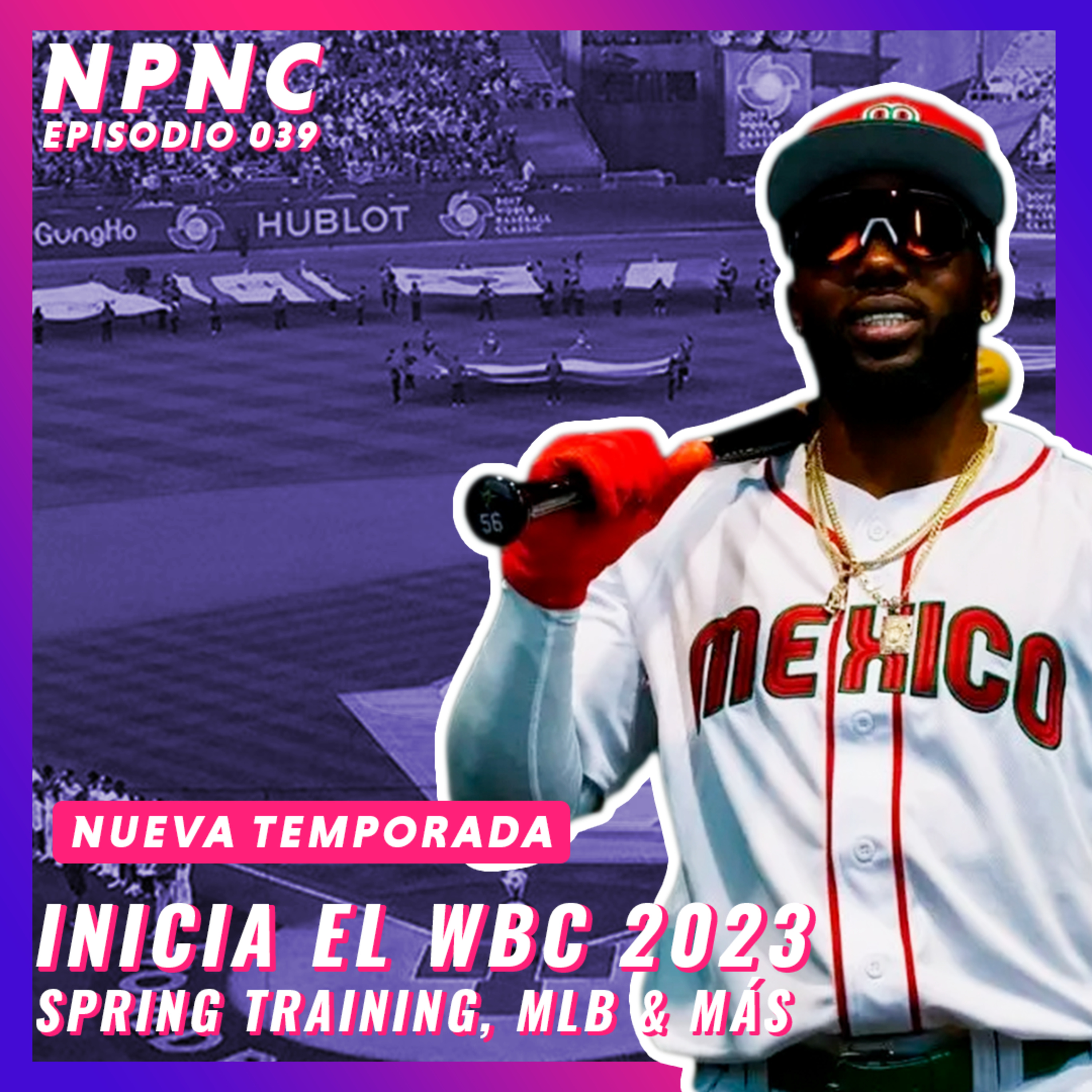 Episodio 39 - ¡NUEVA TEMPORADA! Arranca el Clásico Mundial de Beisbol, noticias de MLB & más