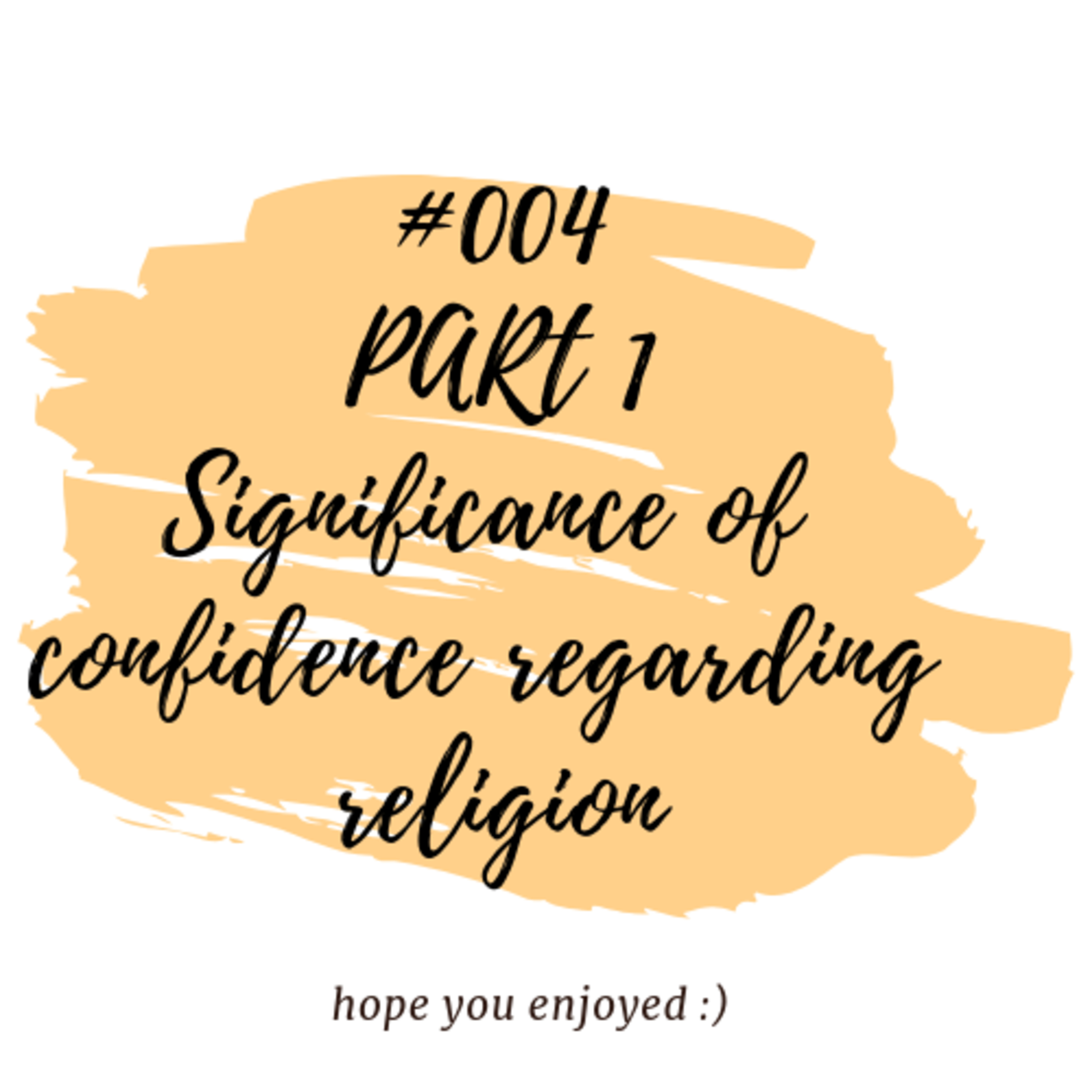 PODCAST #004 PART 1 Confidence regarding religion