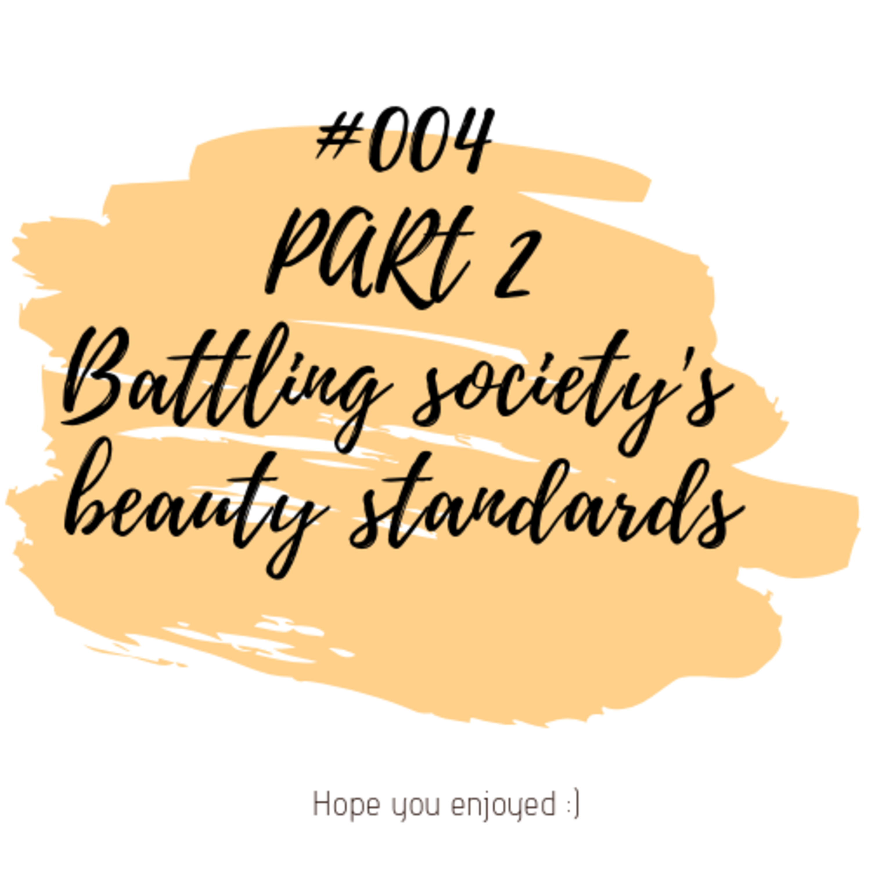 PODCAST #004 PART 2 Being Comfortable With Yourself, Plastic Surgery, Comparing yourself etc