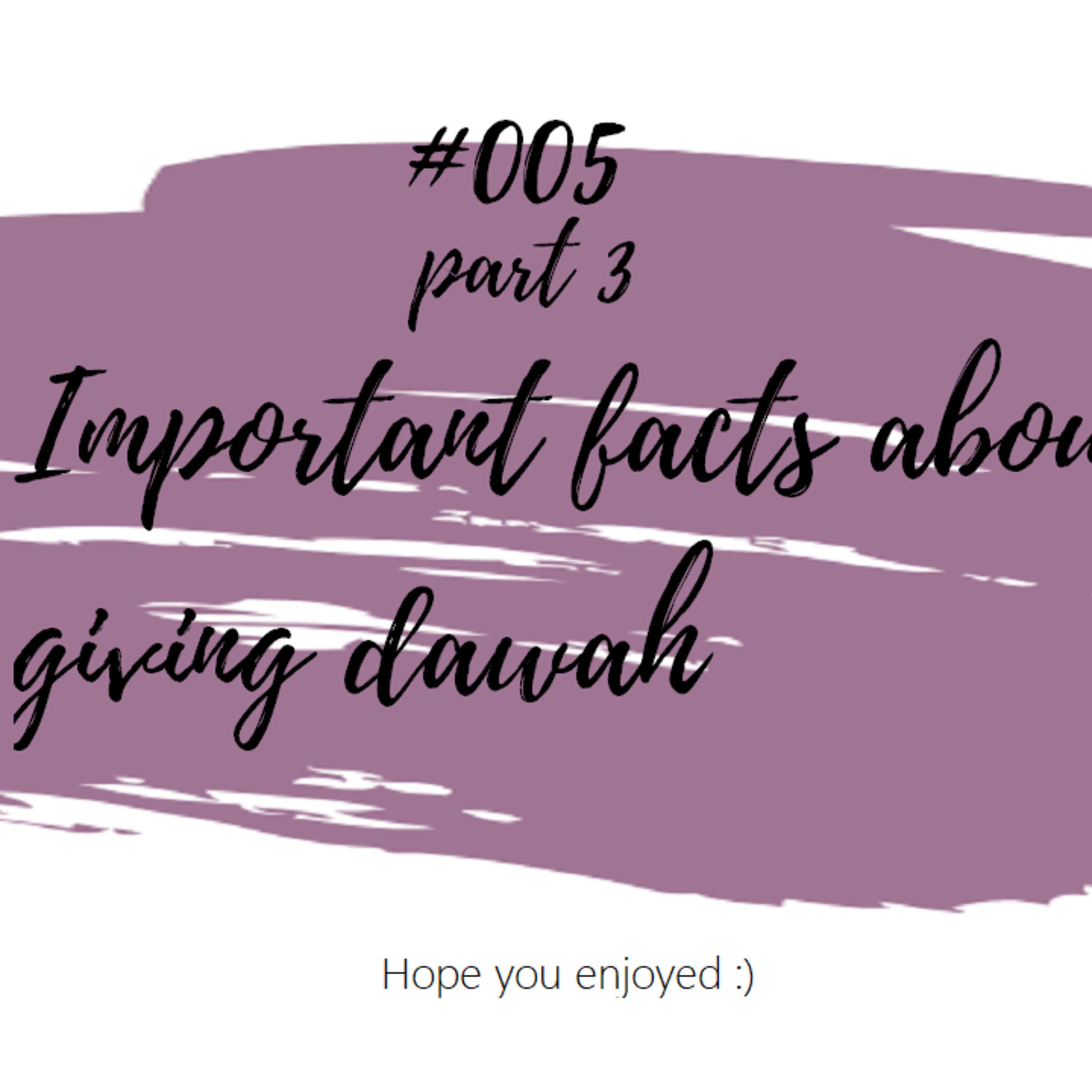 #005 Part 3 Important facts about giving dawah