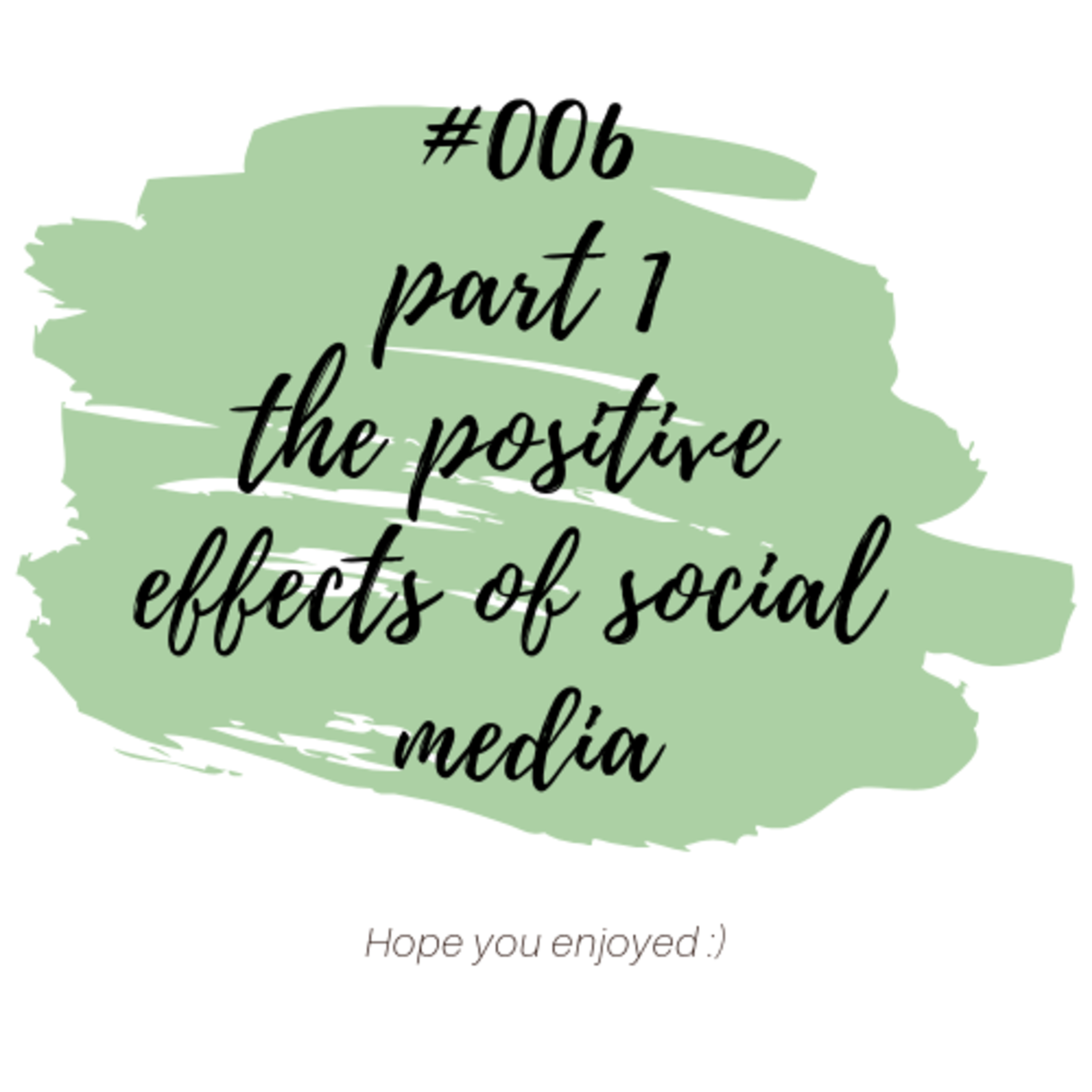 PODCAST #006 PART 1 Positive aspects of social media: Knowledge, expressing yourself, dawah & more