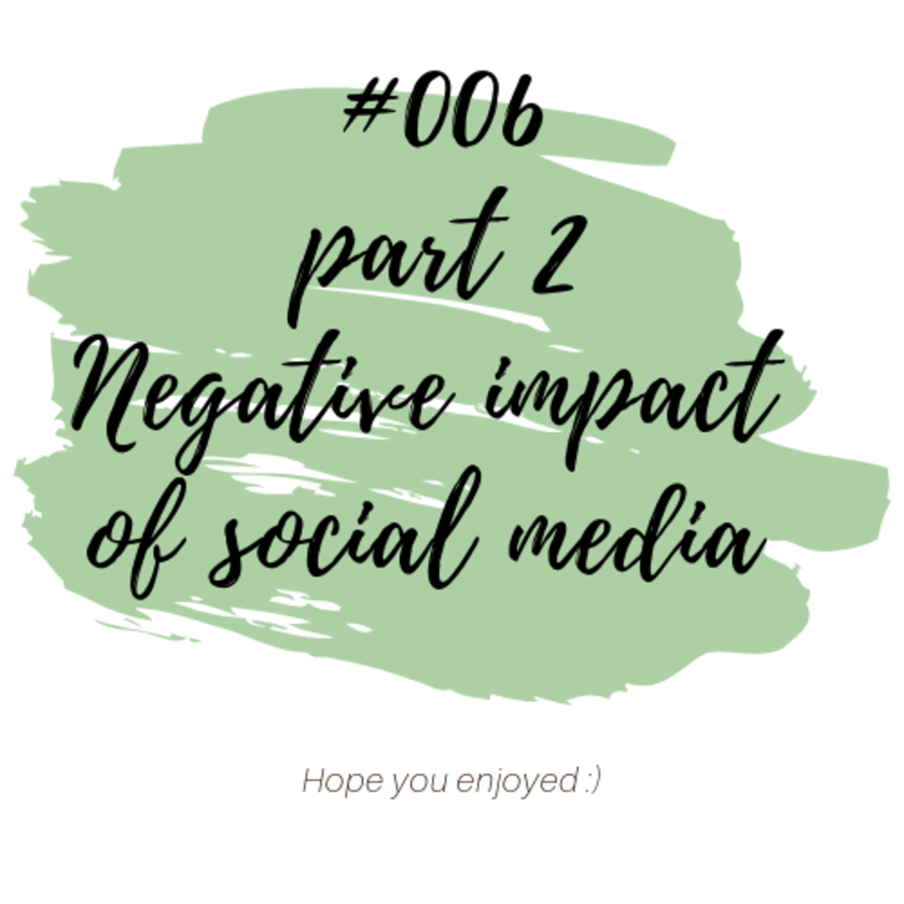 PODCAST #006 PART 2 Is Social Media Bad For You?
