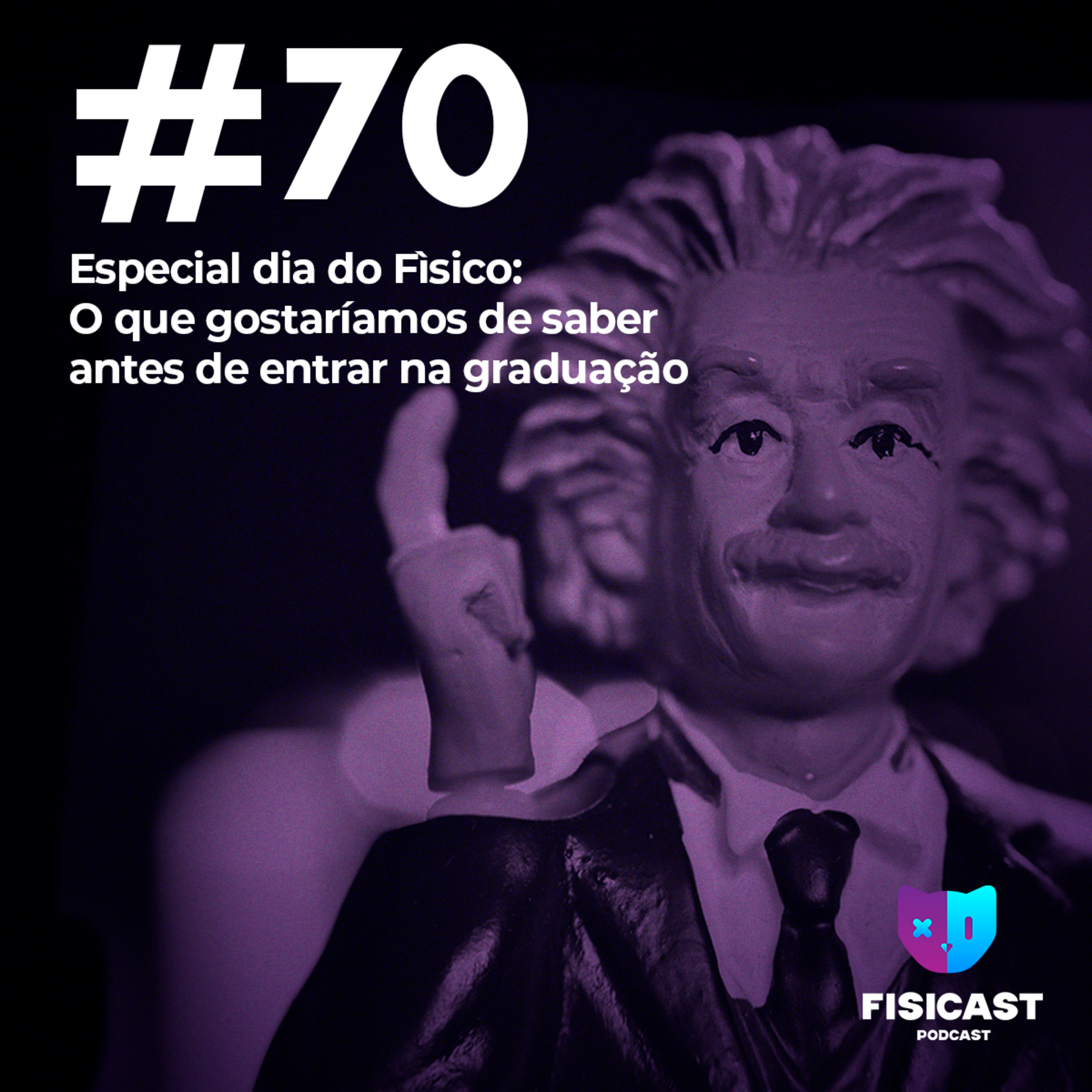 #070 - O que gostaríamos de saber antes de entrar na graduação: Especial dia do Físico episode artwork