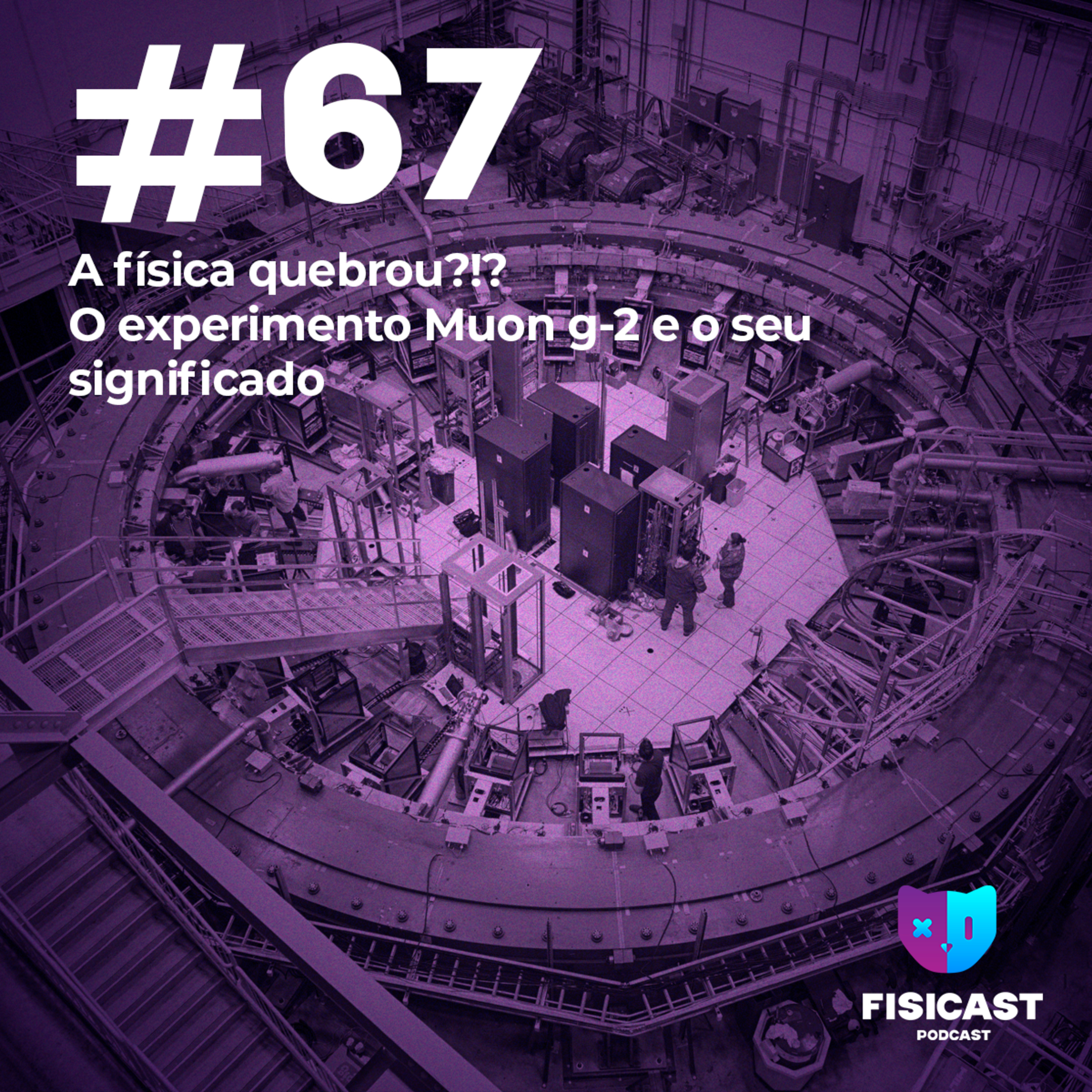 #067 - A física quebrou?!? O experimento Muon g-2 e o seu significado episode artwork