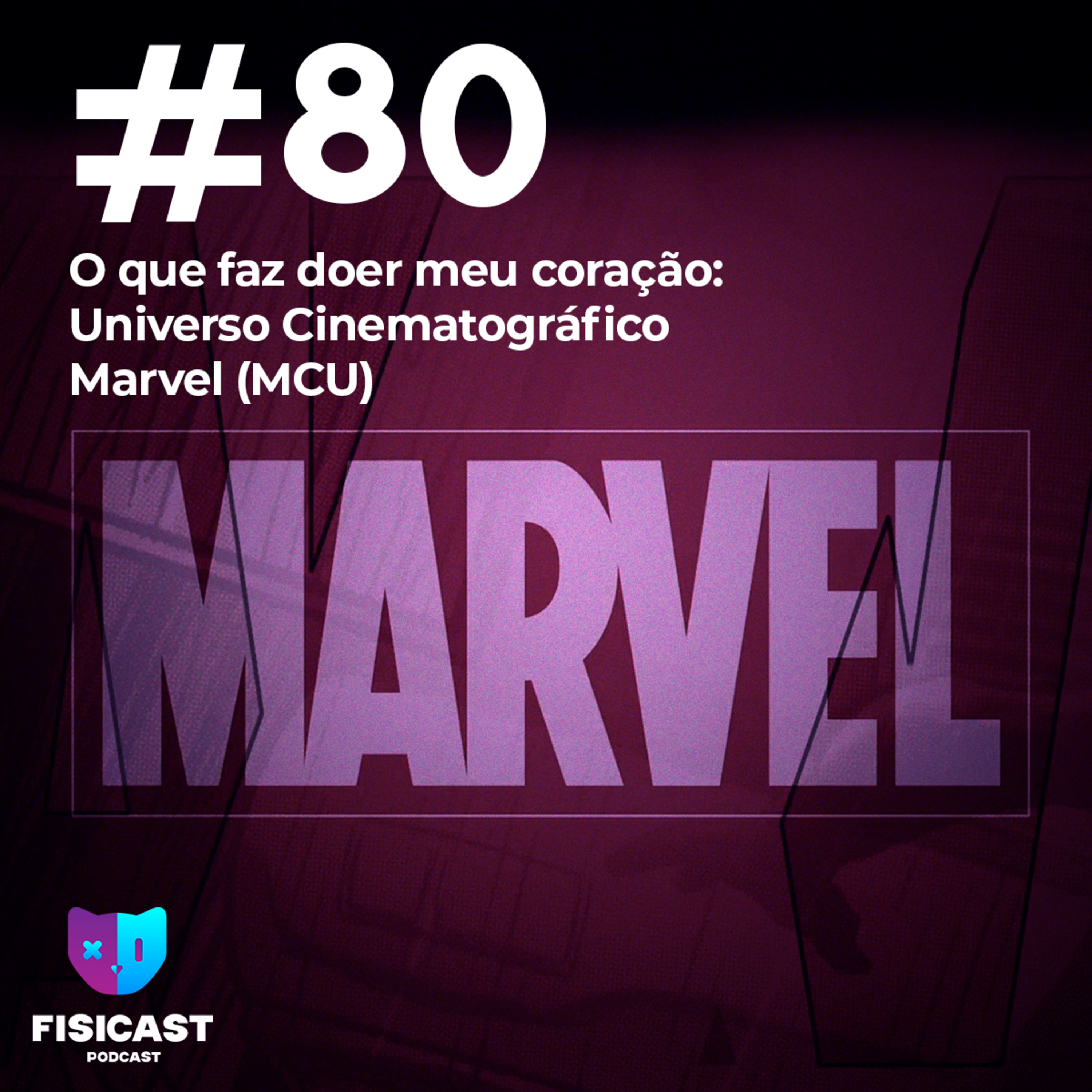 #080 - Universo Marvel e o que faz doer meu coração (MCU). episode artwork