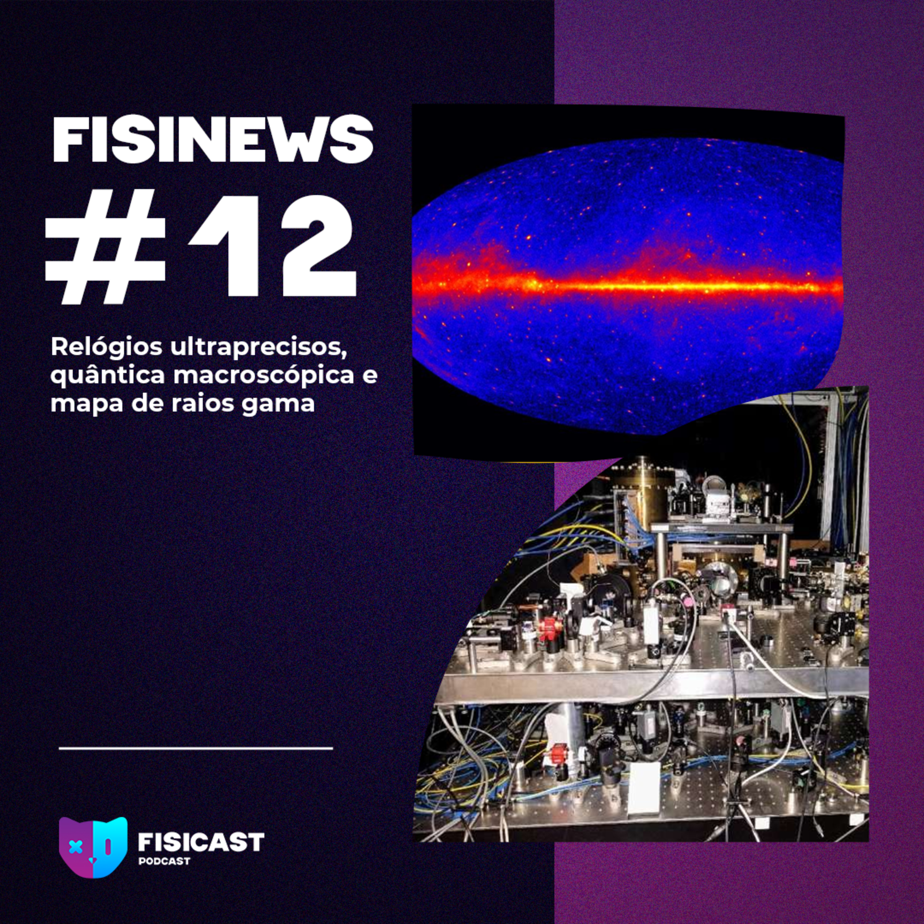 Fisinews #012 - Relógios ultraprecisos, quântica macroscópica e mapa de raios gama episode artwork