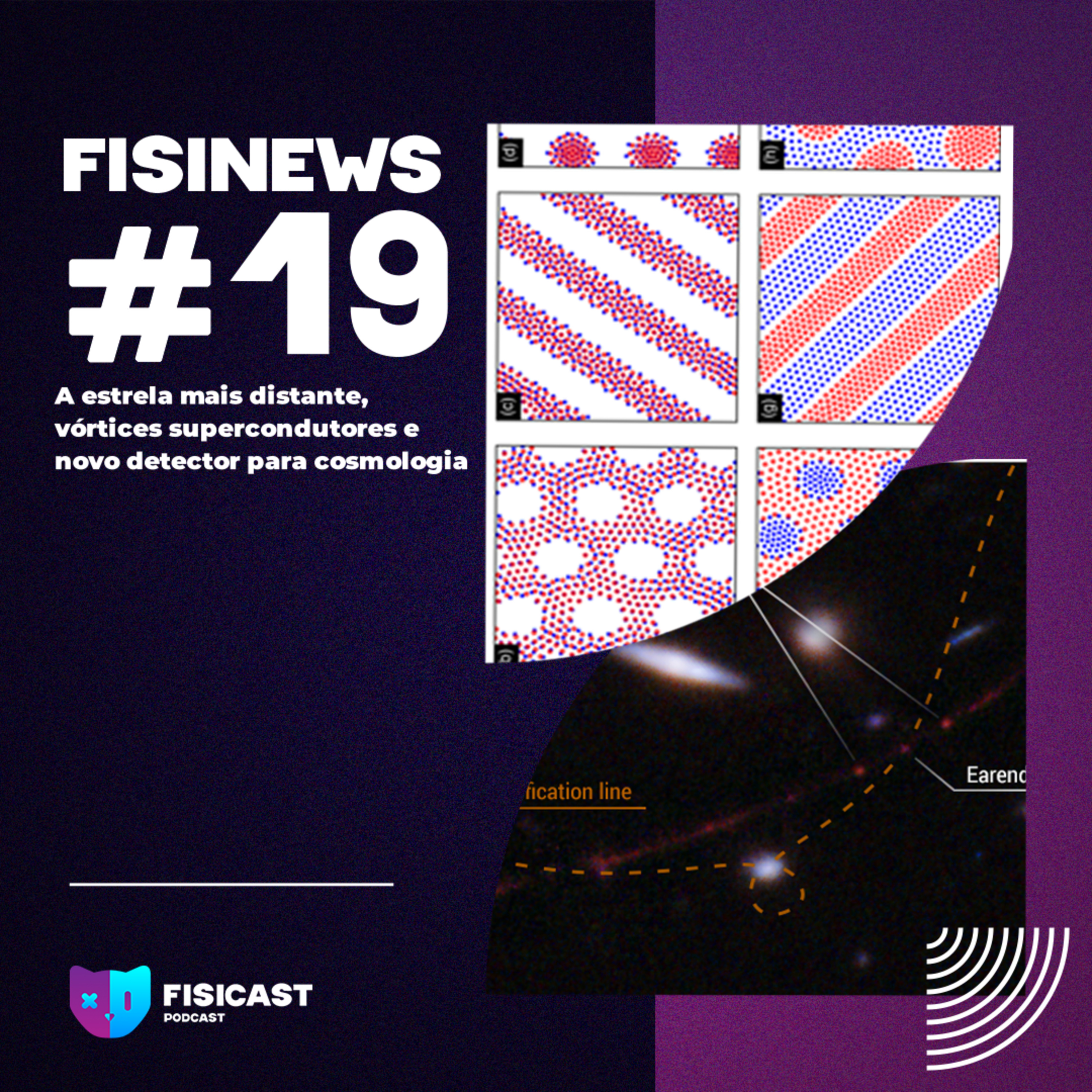 Fisinews #019 - A estrela mais distante, vórtices supercondutores e novo detector para cosmologia
