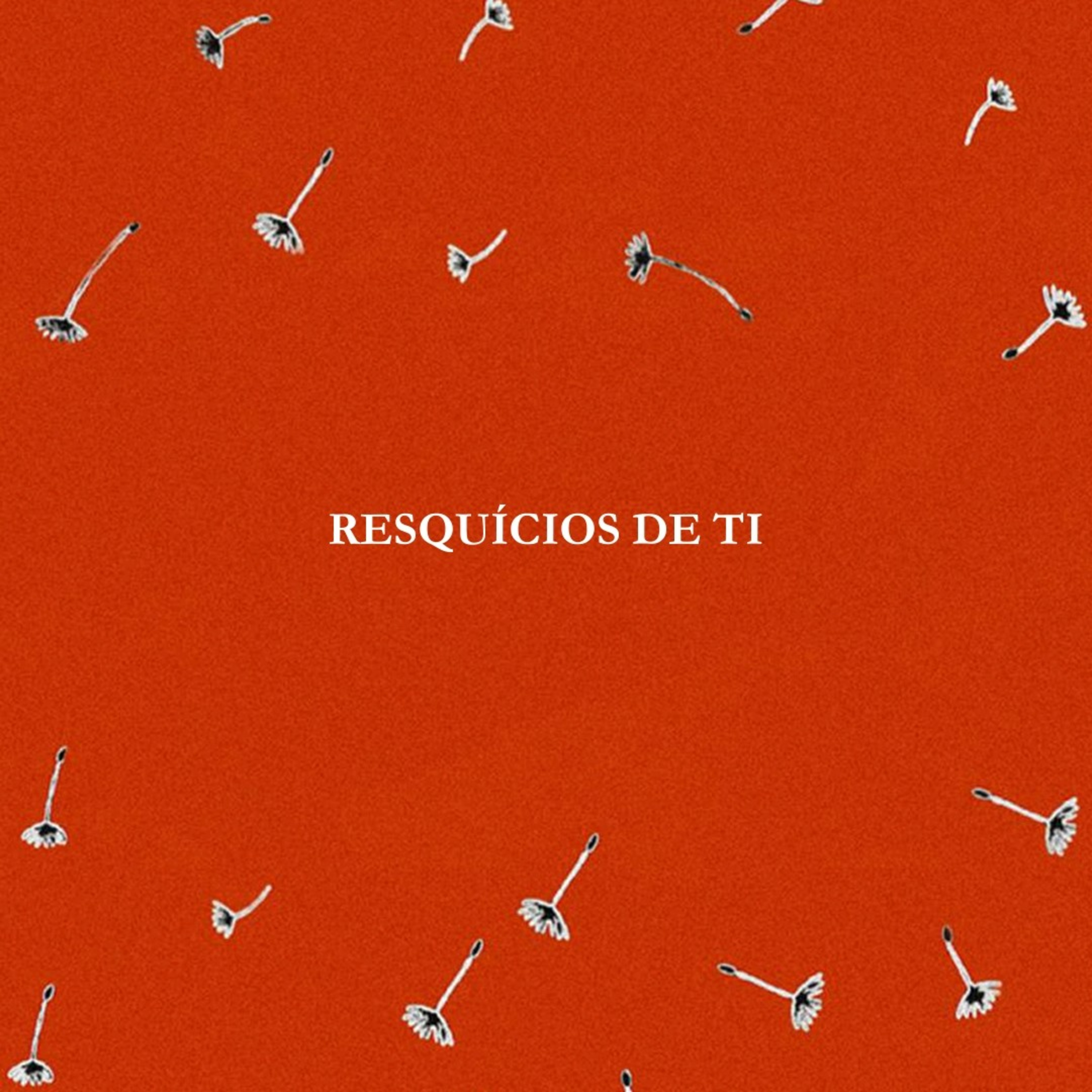 Resquícios de Ti
