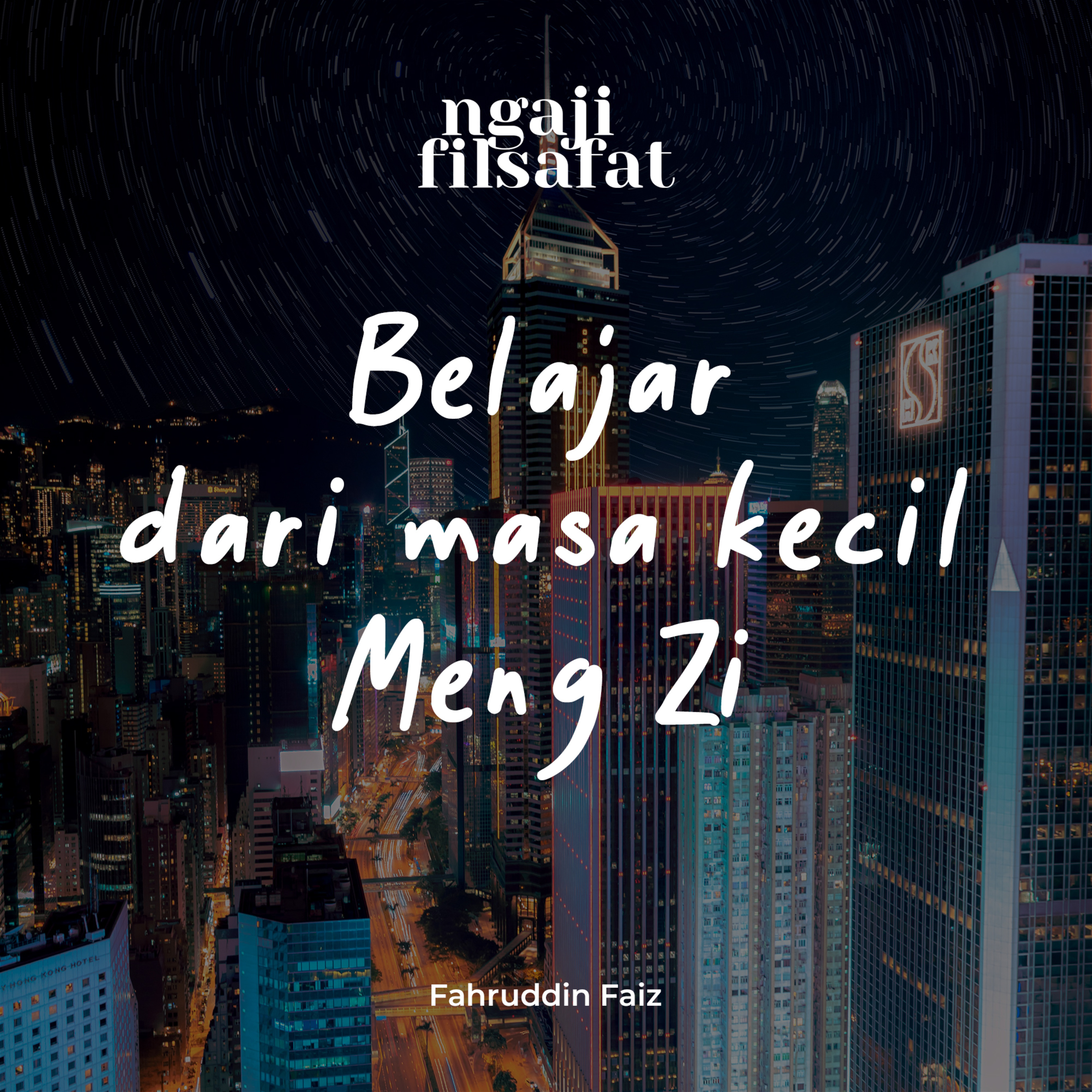 Belajar Dari Masa Kecil Meng Zi ( mencius ) - Ngaji Filsafat - Dr. Fahruddin Faiz episode artwork