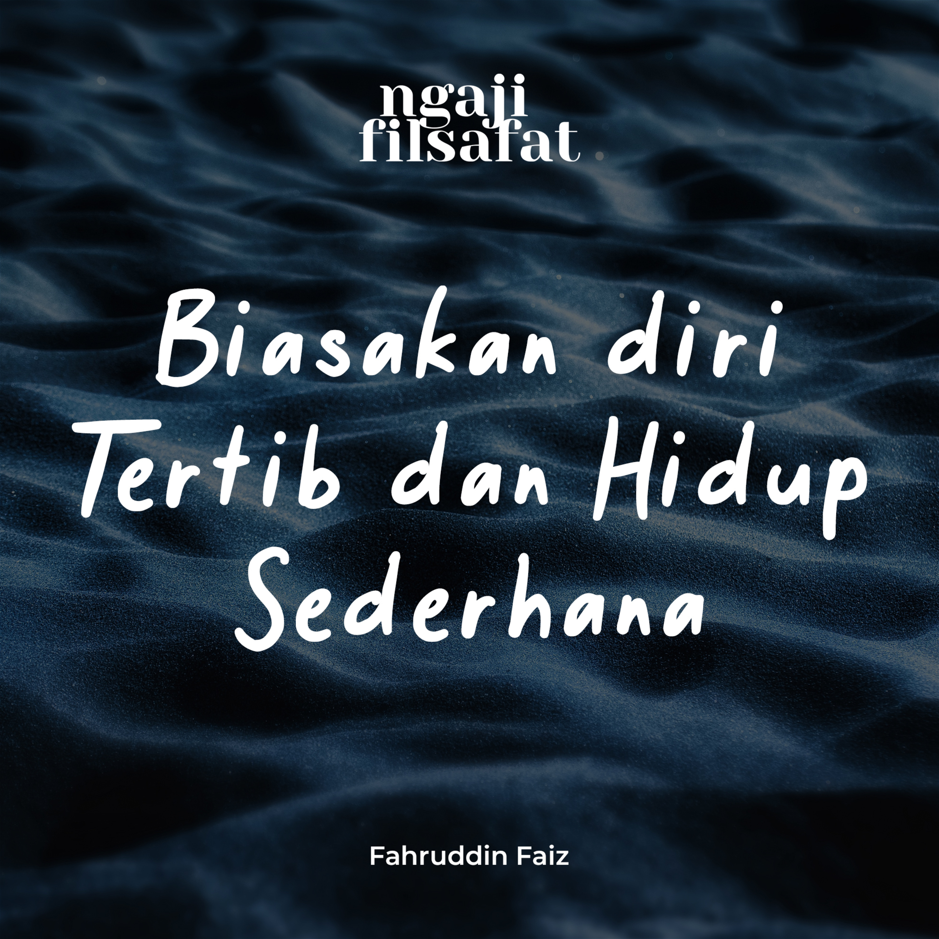 Biasakan Hidup Yang Tertib Dan Sederhana - Ngaji Filsafat - Dr. Fahruddin Faiz episode artwork