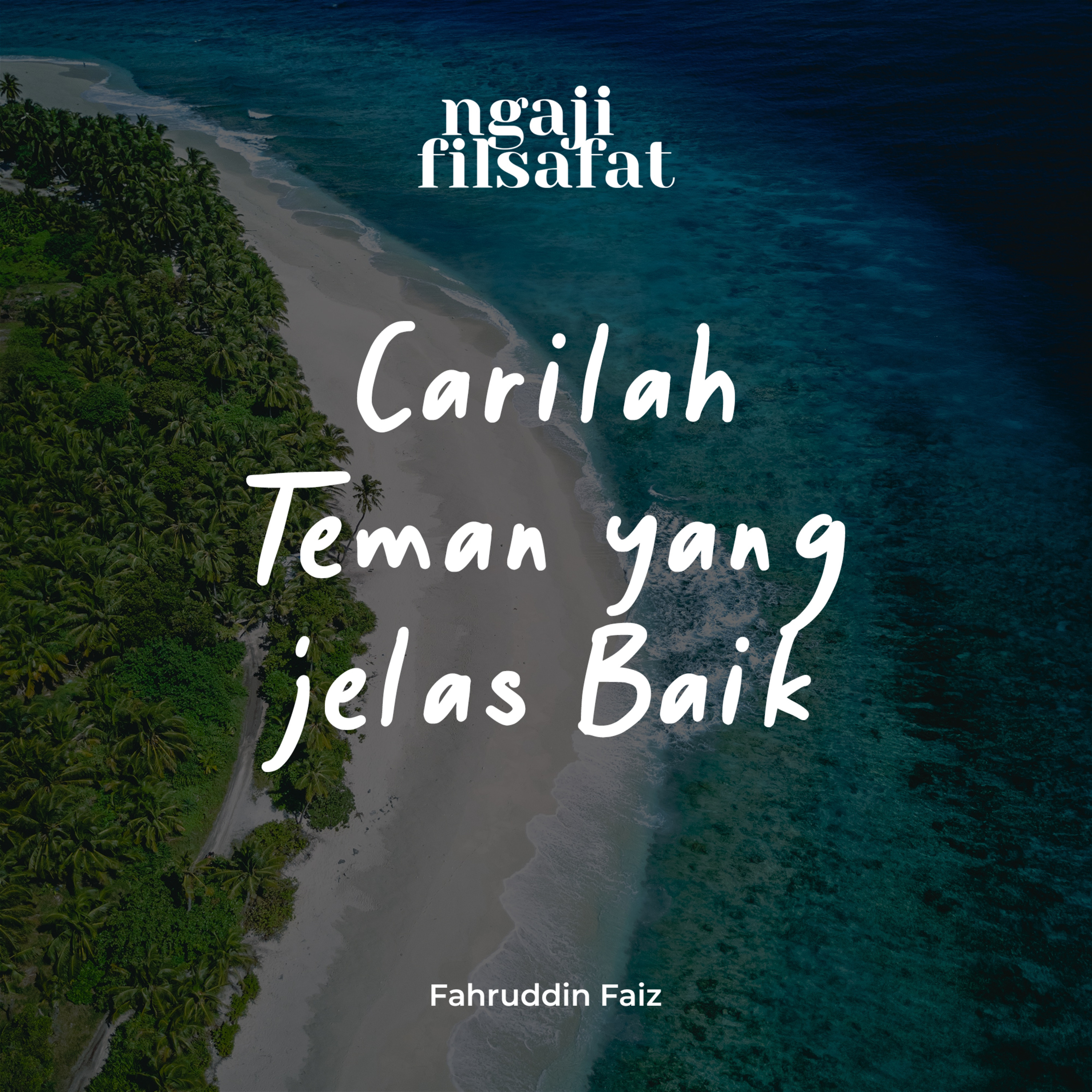 Carilah Teman Yang Jelas Baik - Ngaji Filsafat - Dr. Fahruddin Faiz episode artwork