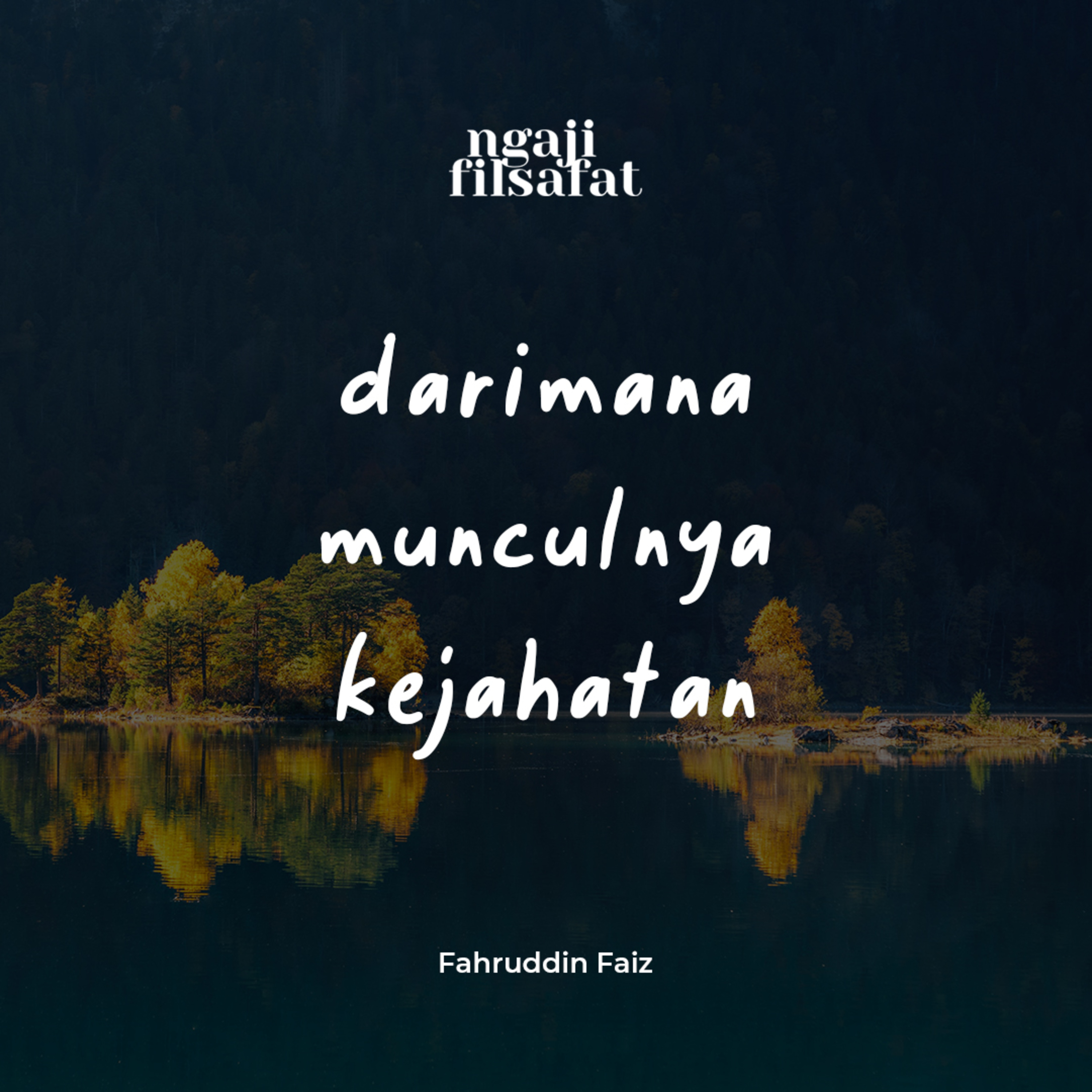 Darimana Munculnya Kejahatan - Ngaji Filsafat - Dr. Fahruddin Faiz episode artwork