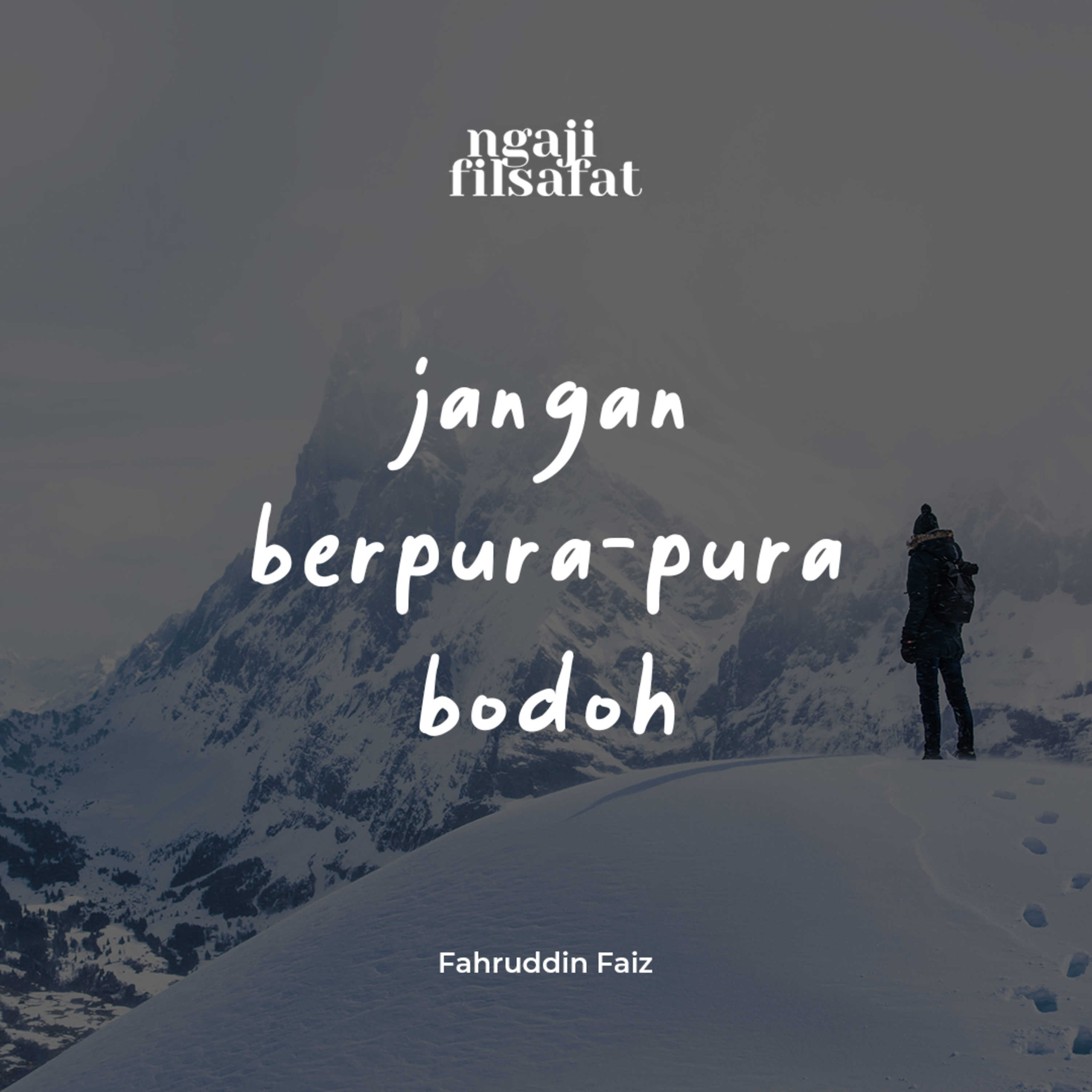 Jangan Kita Berpura-pura Bodoh - Ngaji Filsafat - Dr. Fahruddin Faiz episode artwork